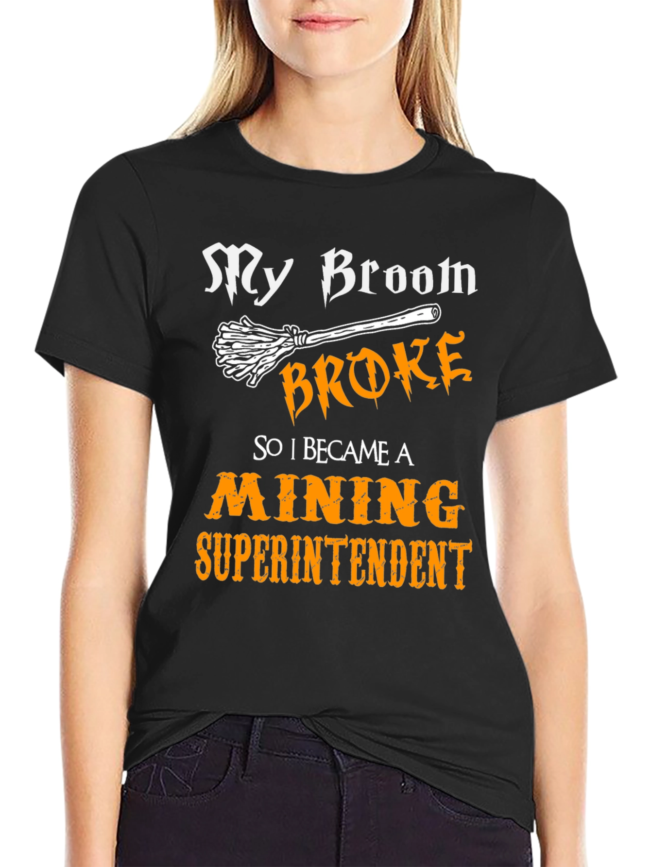 My Broom Broke Mining Superintendent Graphic T-Shirt