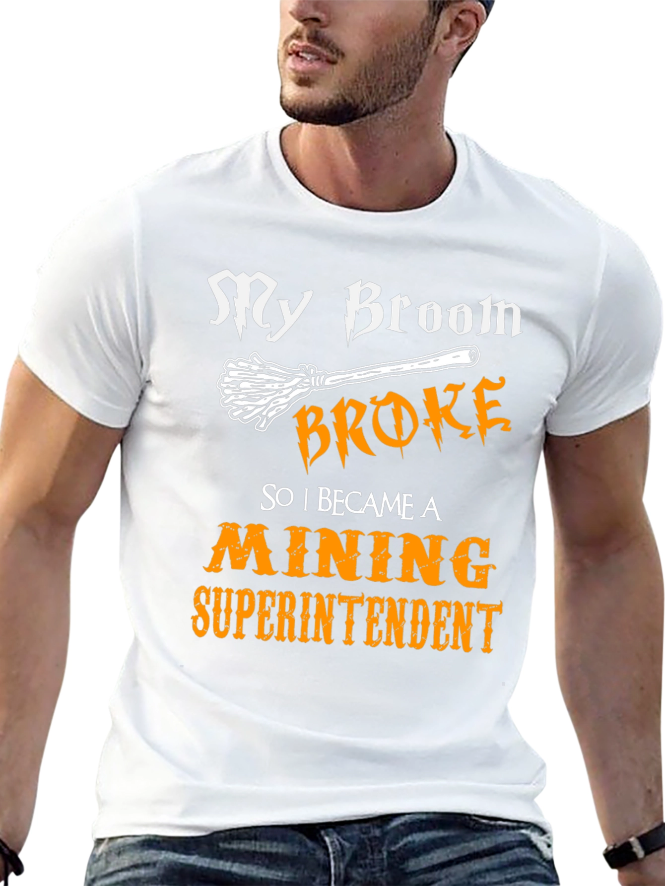 My Broom Broke Mining Superintendent Graphic T-Shirt