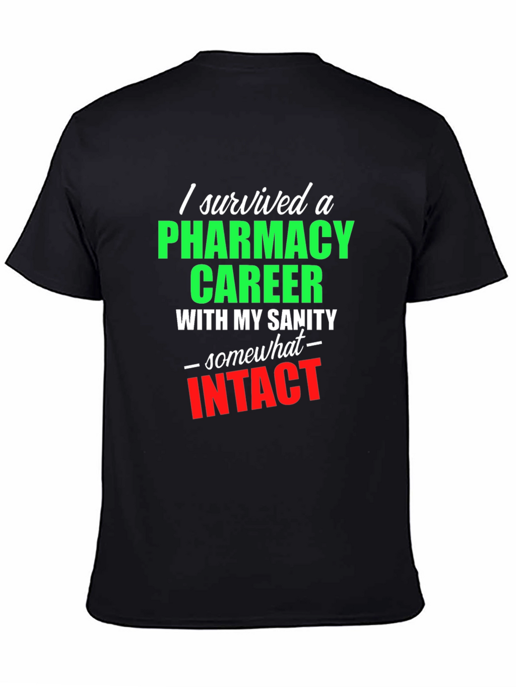Pharmacy Career Survivor T-Shirt - Sarcastic Gift Idea