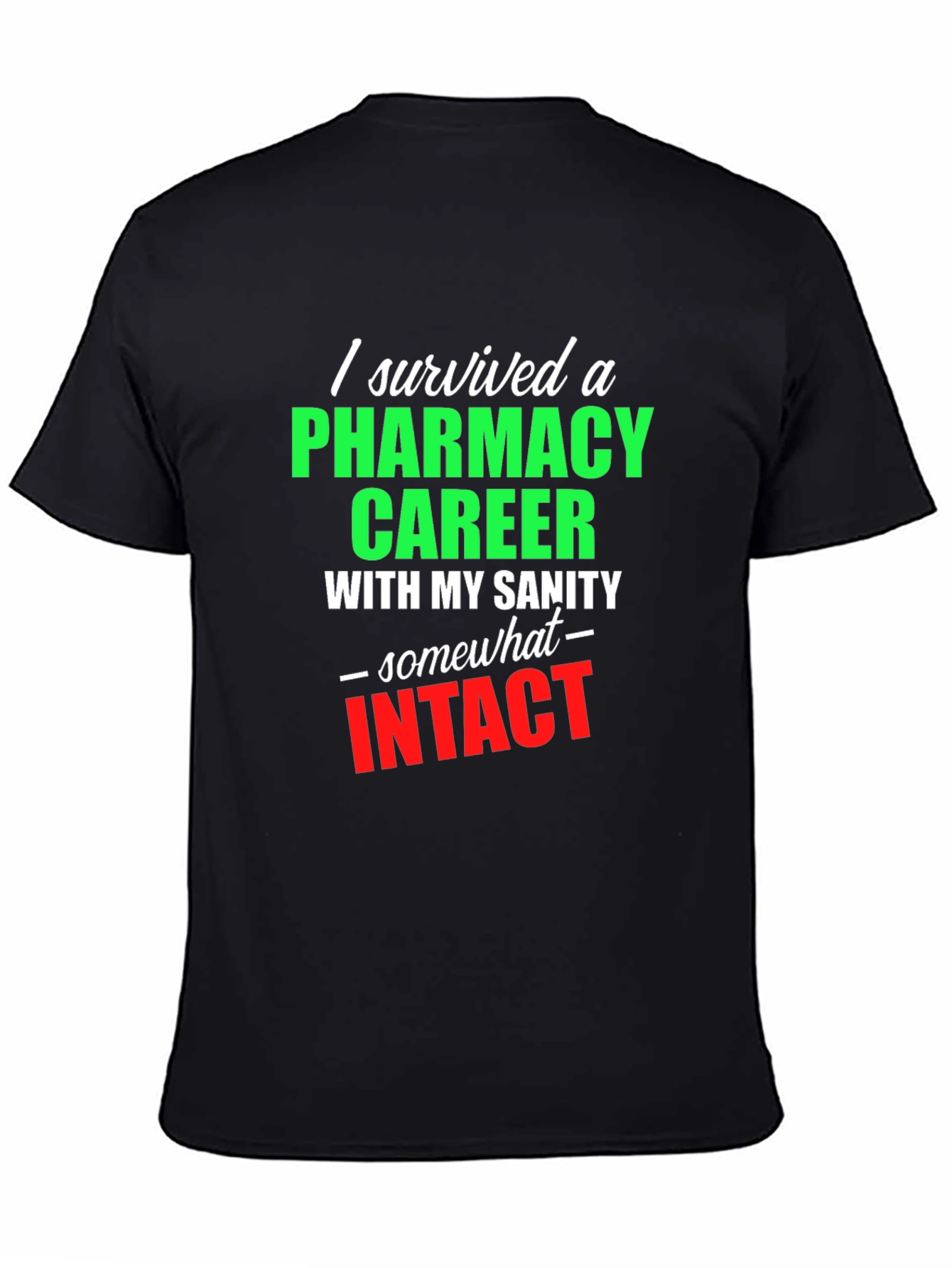 Pharmacy Career Survivor T-Shirt - Sarcastic Gift Idea