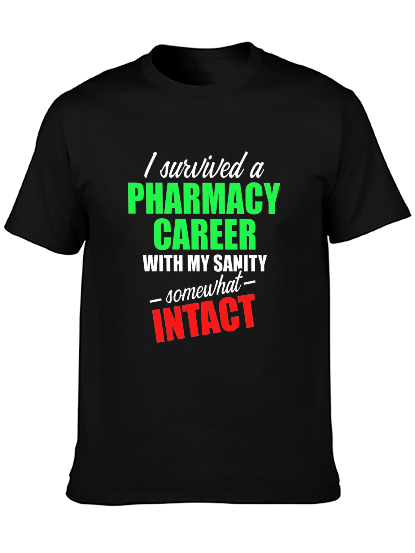 Pharmacy Career Survivor T-Shirt - Sarcastic Gift Idea