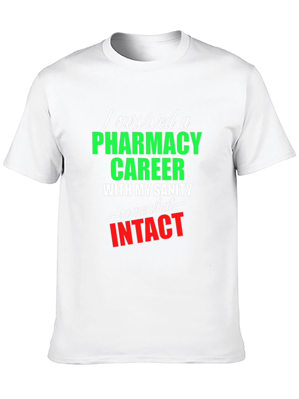 Pharmacy Career Survivor T-Shirt - Sarcastic Gift Idea