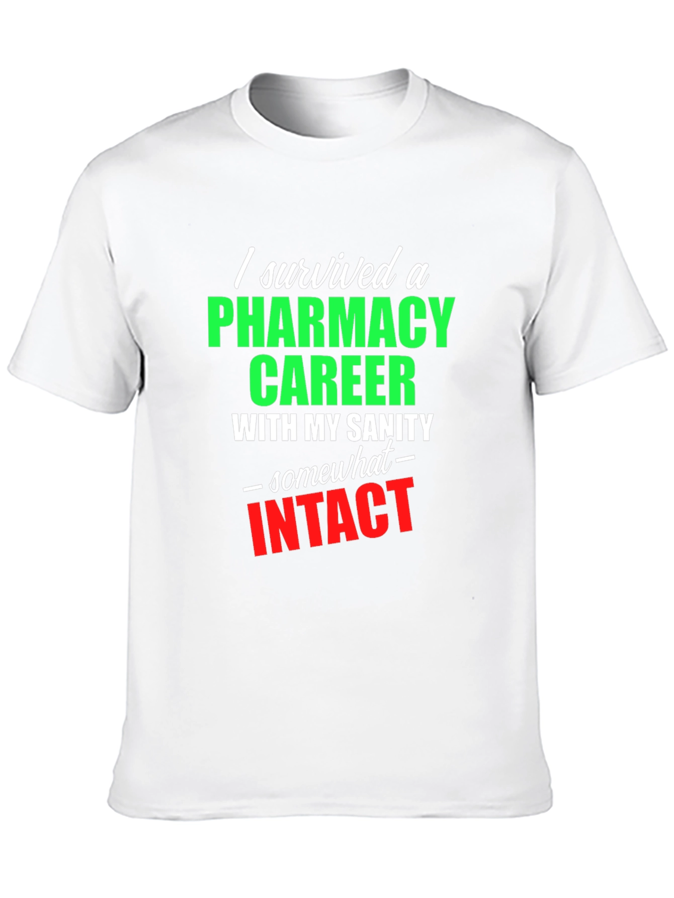 Pharmacy Career Survivor T-Shirt - Sarcastic Gift Idea