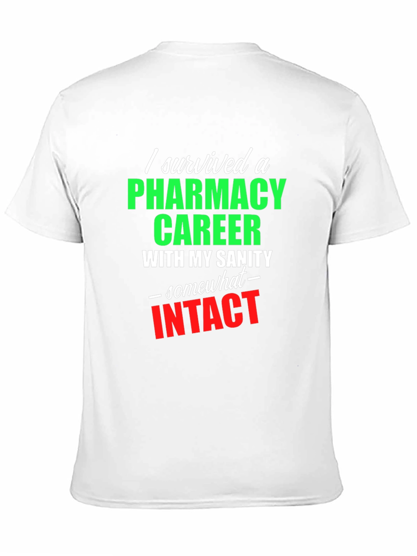 Pharmacy Career Survivor T-Shirt - Sarcastic Gift Idea