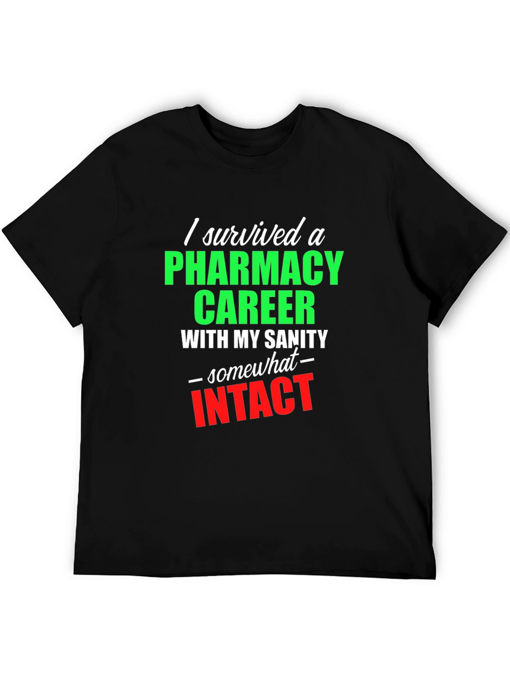 Pharmacy Career Survivor T-Shirt - Sarcastic Gift Idea