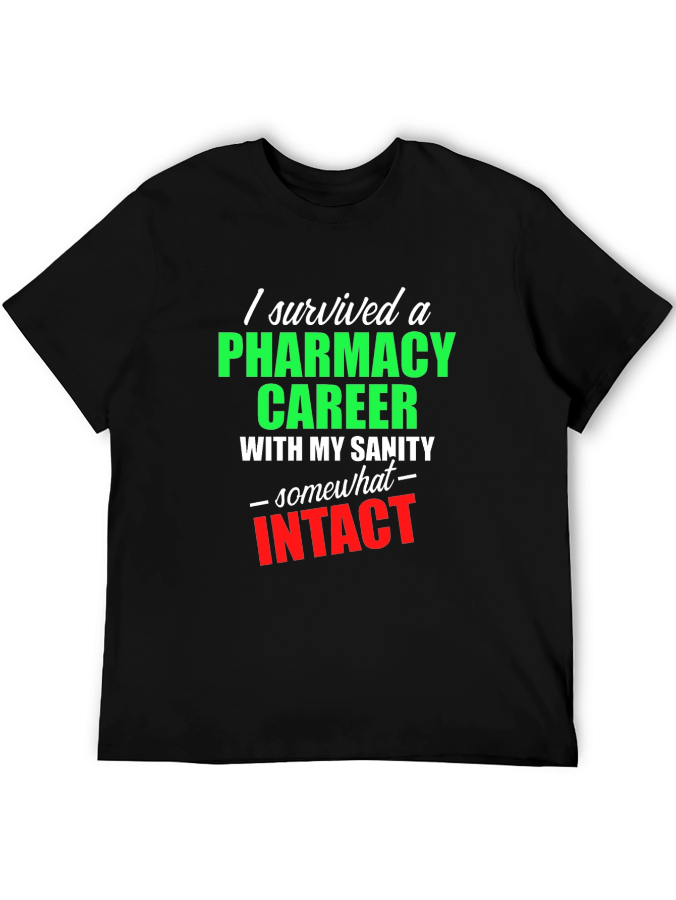 Pharmacy Career Survivor T-Shirt - Sarcastic Gift Idea