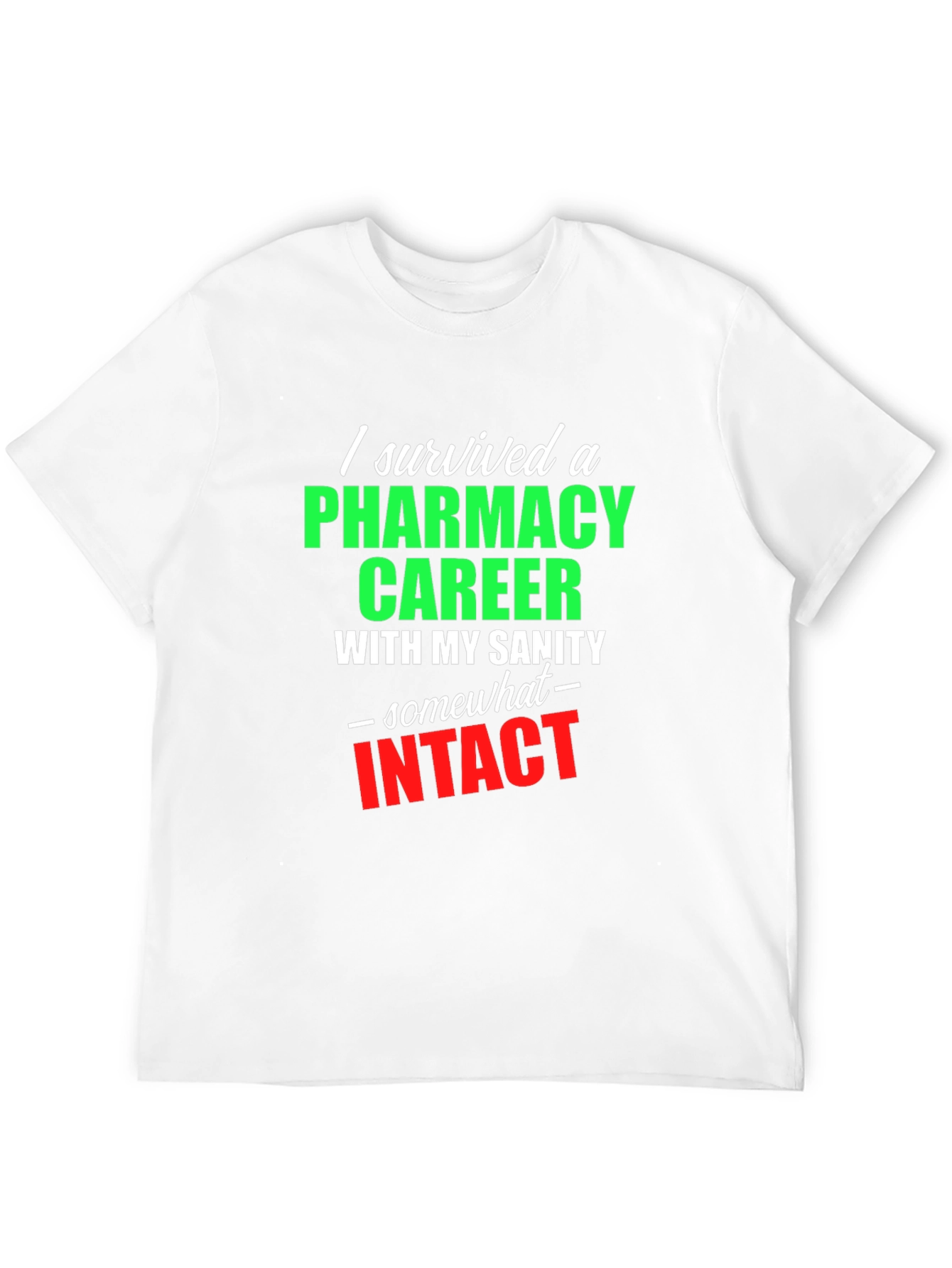 Pharmacy Career Survivor T-Shirt - Sarcastic Gift Idea
