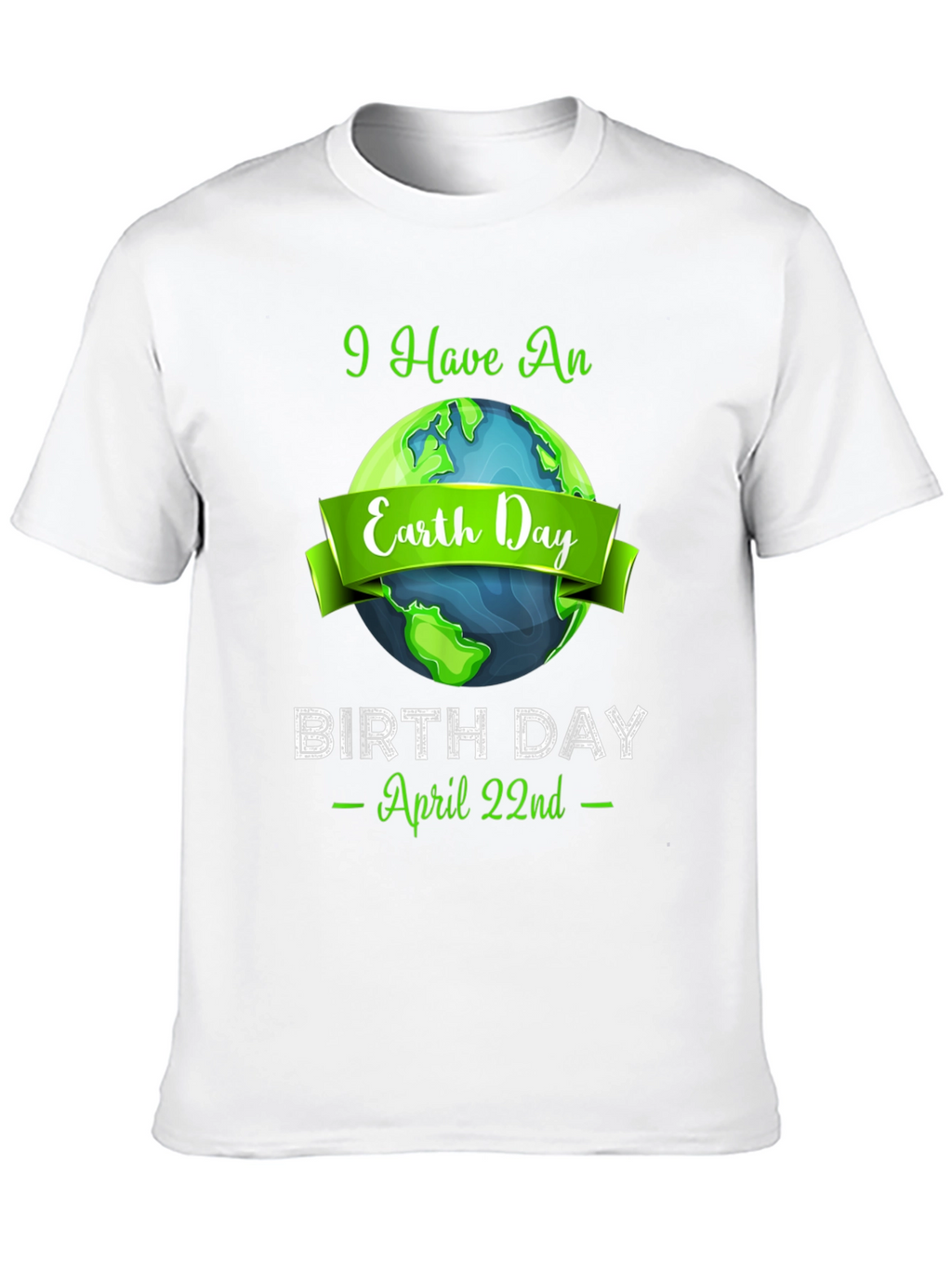 Earth Day Birthday T-Shirt - April 22nd
