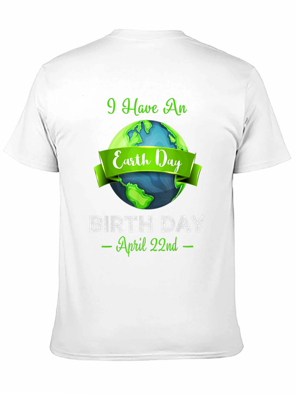 Earth Day Birthday T-Shirt - April 22nd