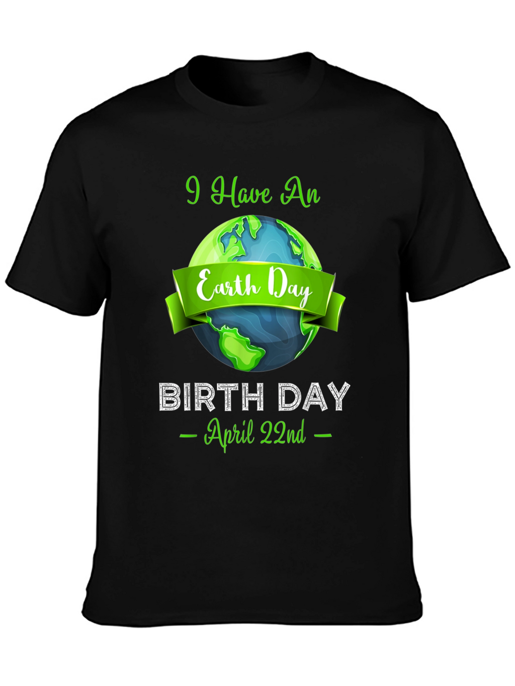 Earth Day Birthday T-Shirt - April 22nd