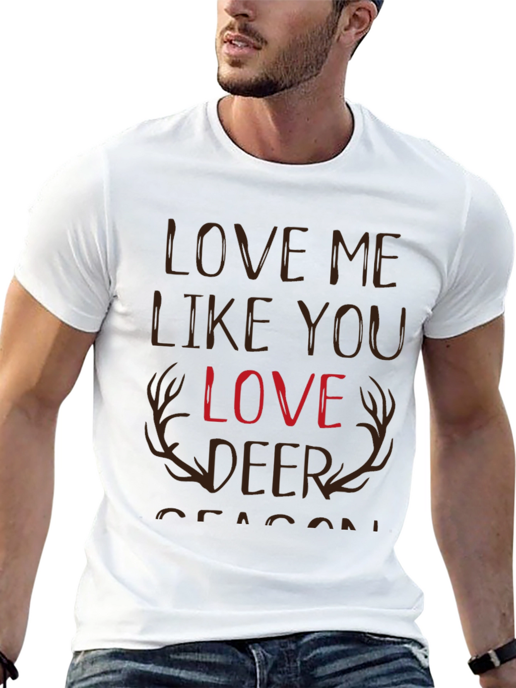 Love Me Like You Love Deer Season T-Shirt