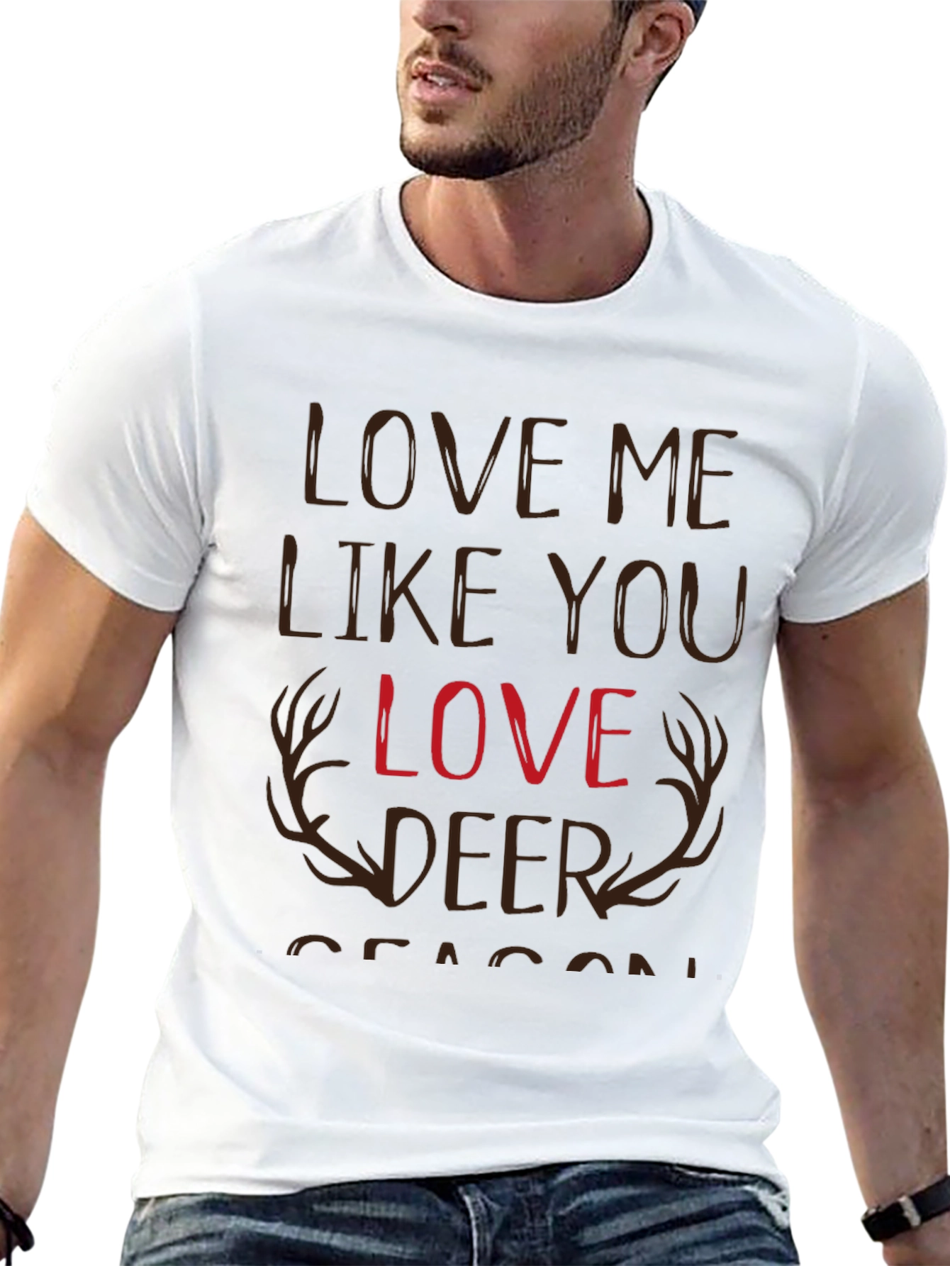 Love Me Like You Love Deer Season T-Shirt