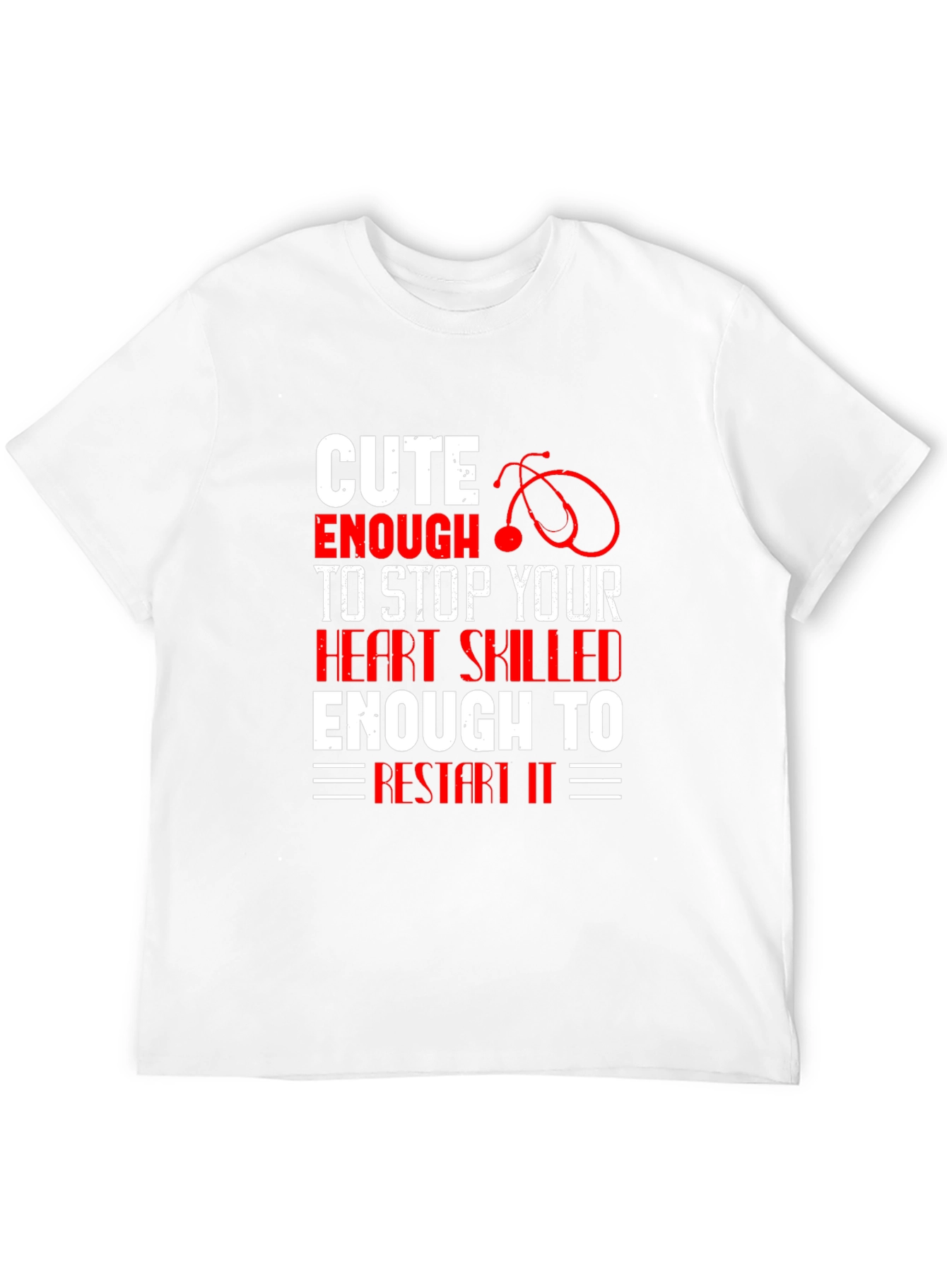 Cute Enough To Stop Your Heart T-Shirt