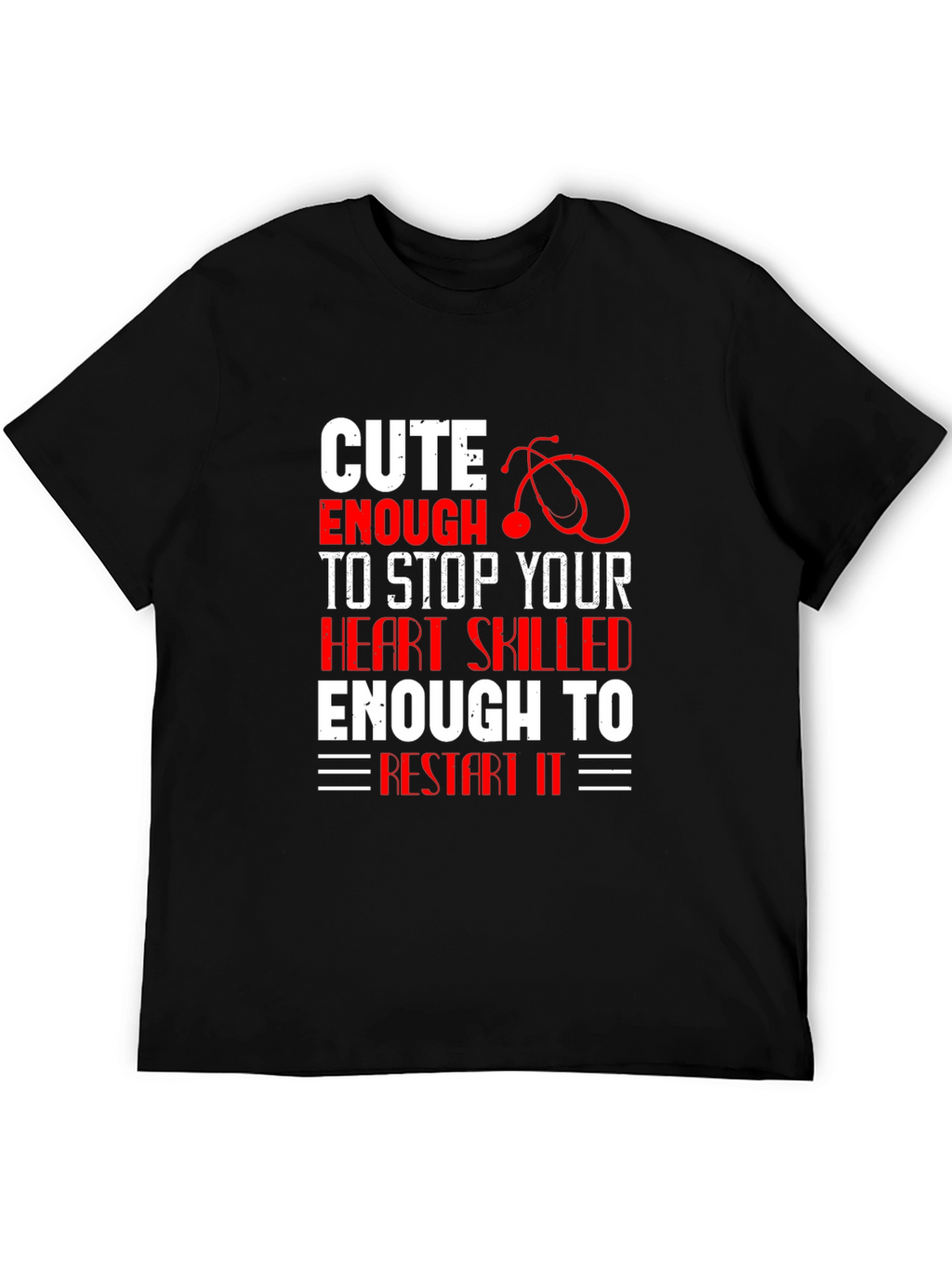 Cute Enough To Stop Your Heart T-Shirt