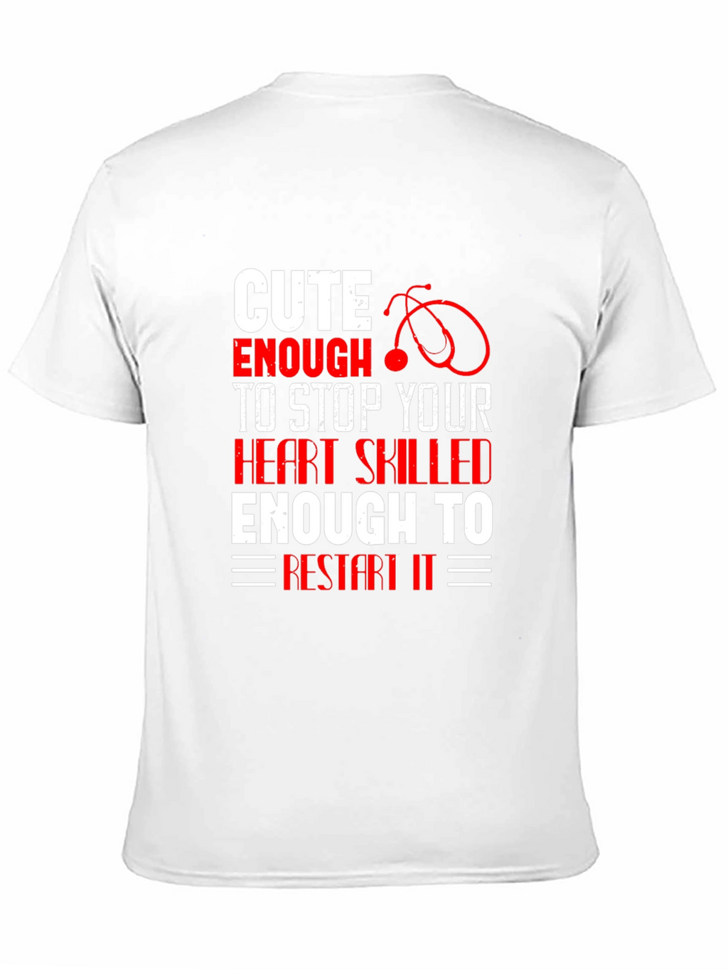 Cute Enough To Stop Your Heart T-Shirt