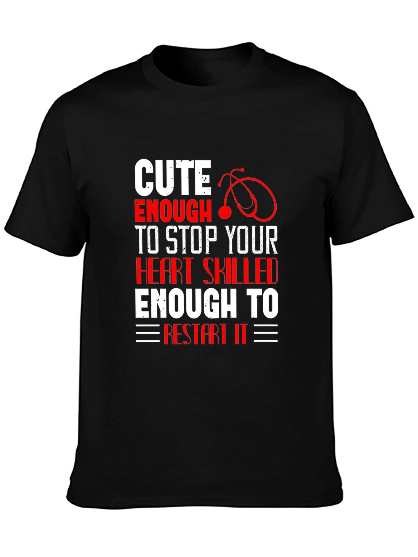 Cute Enough To Stop Your Heart T-Shirt