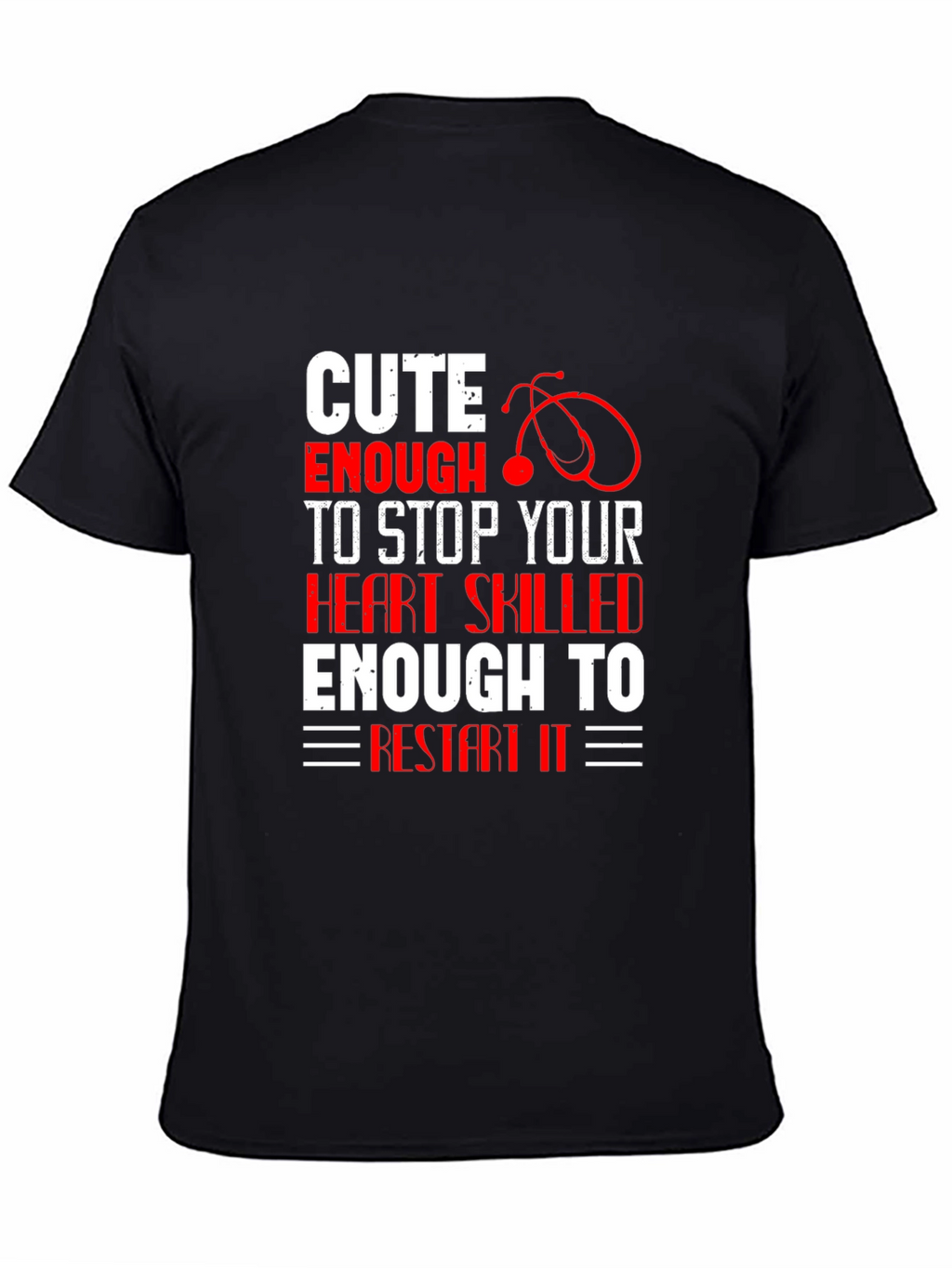 Cute Enough To Stop Your Heart T-Shirt