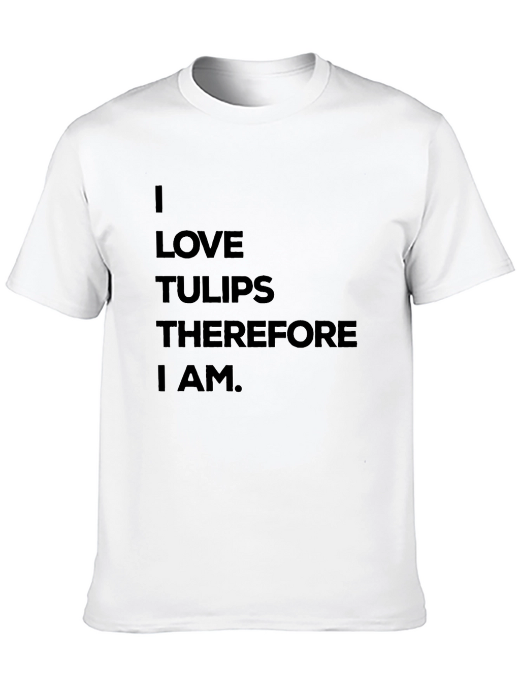 I Love Tulips T-Shirt - Funny Flower Lover Tee