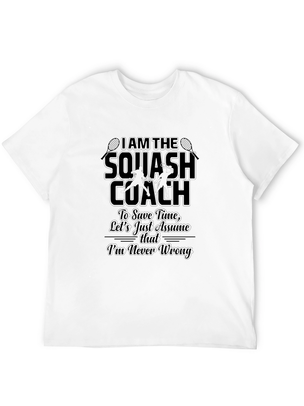 Squash Coach T-Shirt - Never Wrong Tee