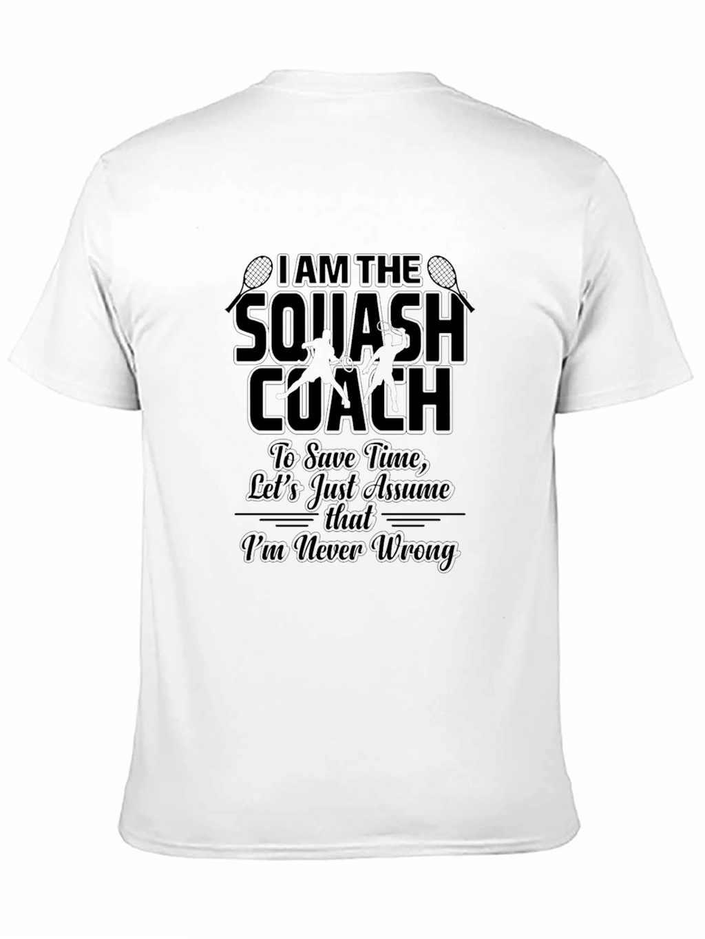 Squash Coach T-Shirt - Never Wrong Tee