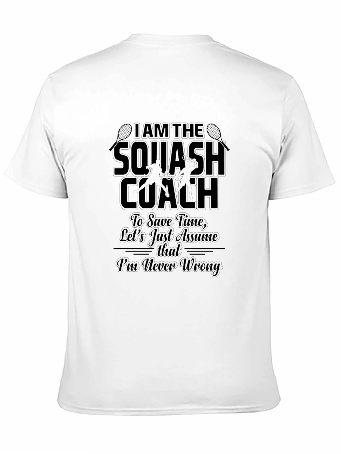 Squash Coach T-Shirt - Never Wrong Tee