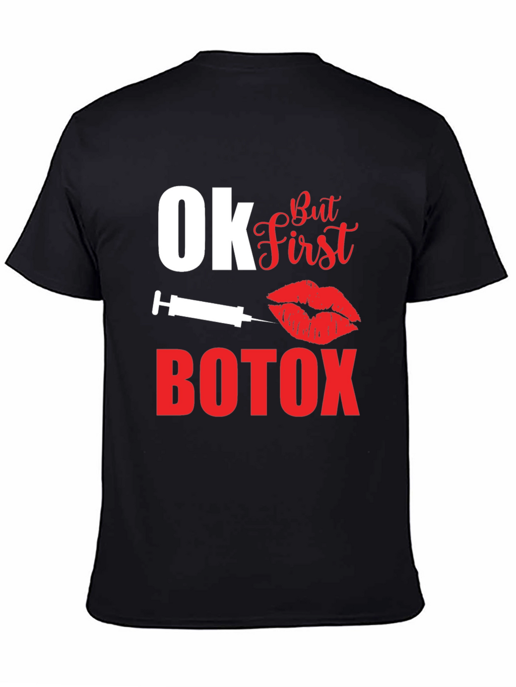 Ok But First Botox Graphic T-Shirt