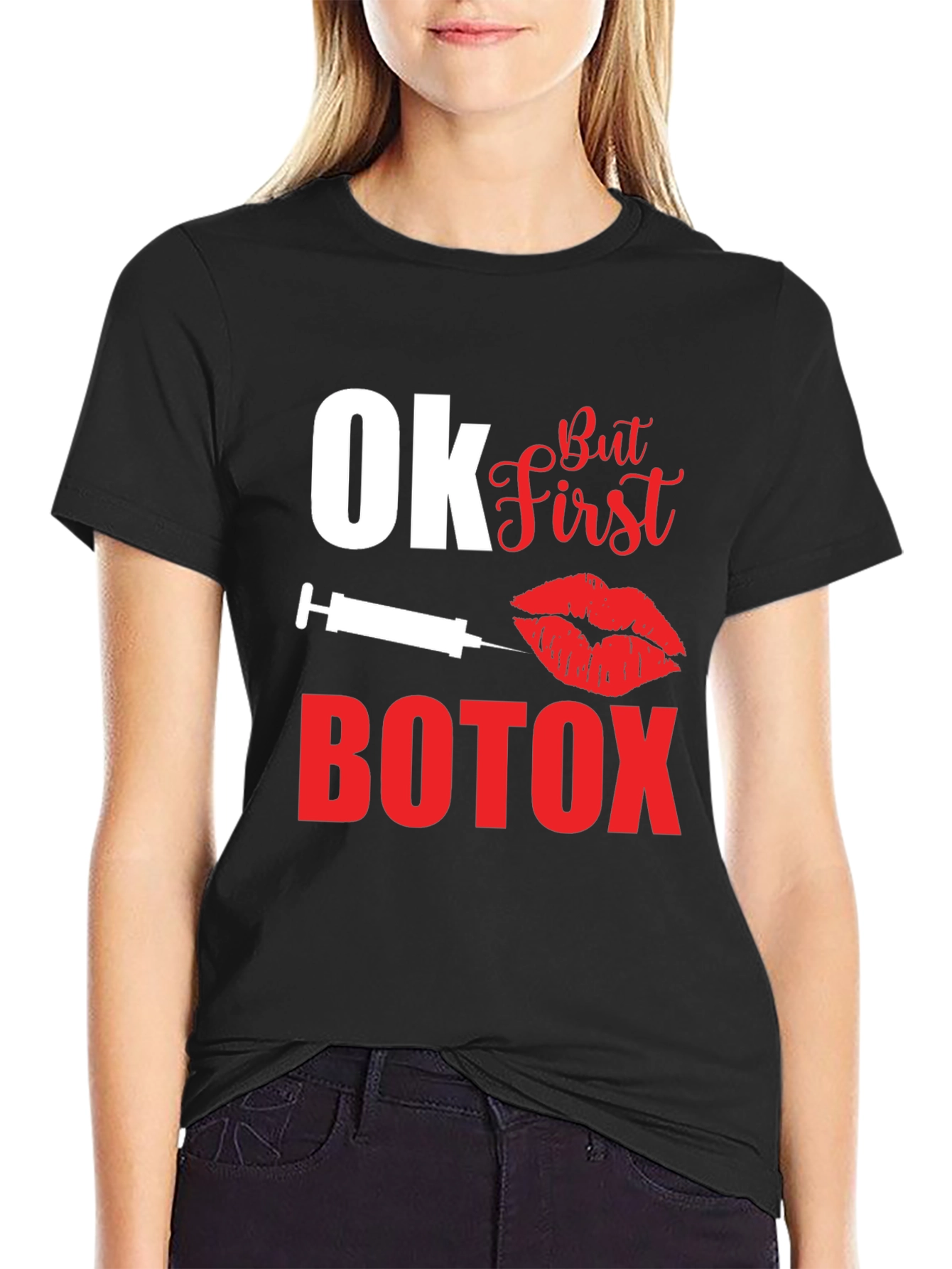 Ok But First Botox Graphic T-Shirt