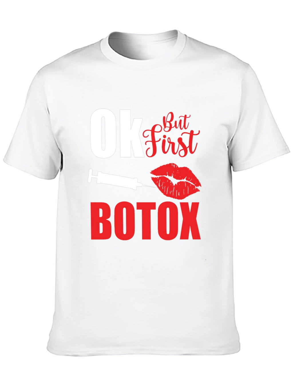 Ok But First Botox Graphic T-Shirt