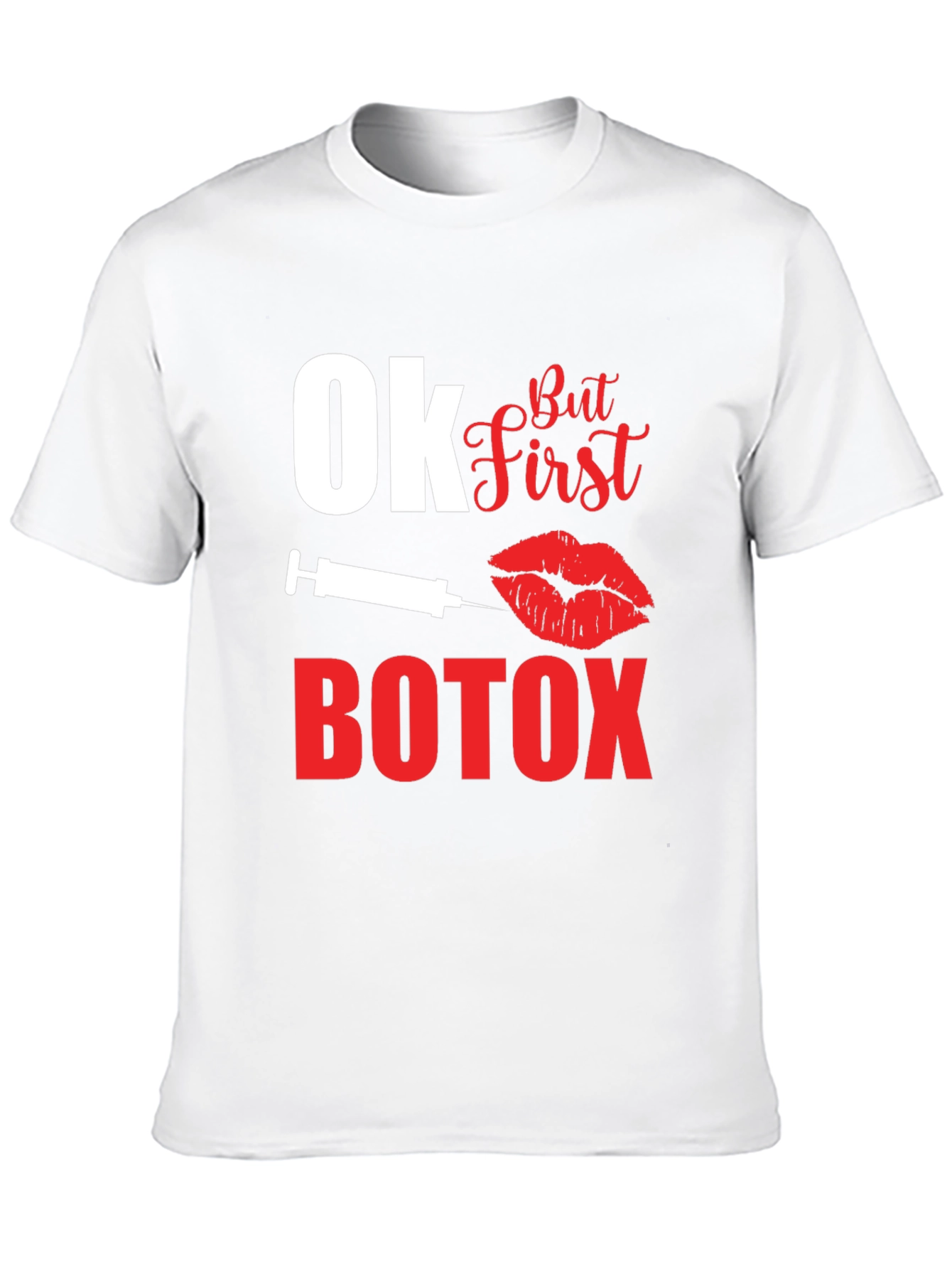 Ok But First Botox Graphic T-Shirt