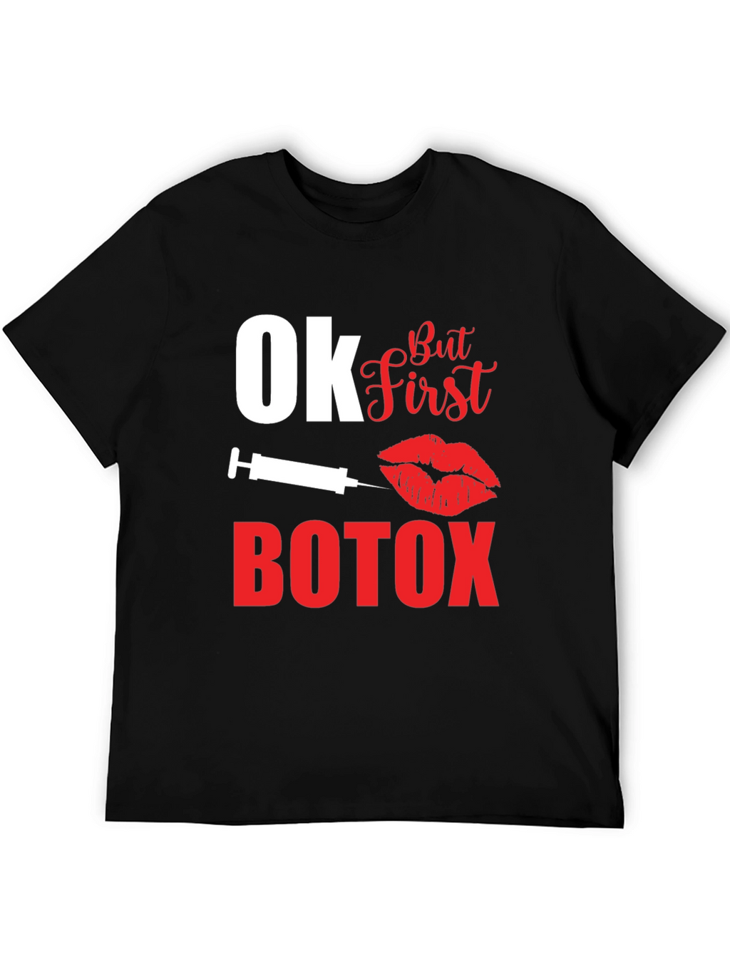 Ok But First Botox Graphic T-Shirt