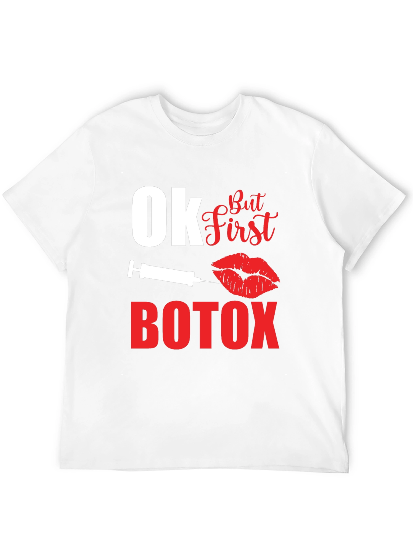 Ok But First Botox Graphic T-Shirt