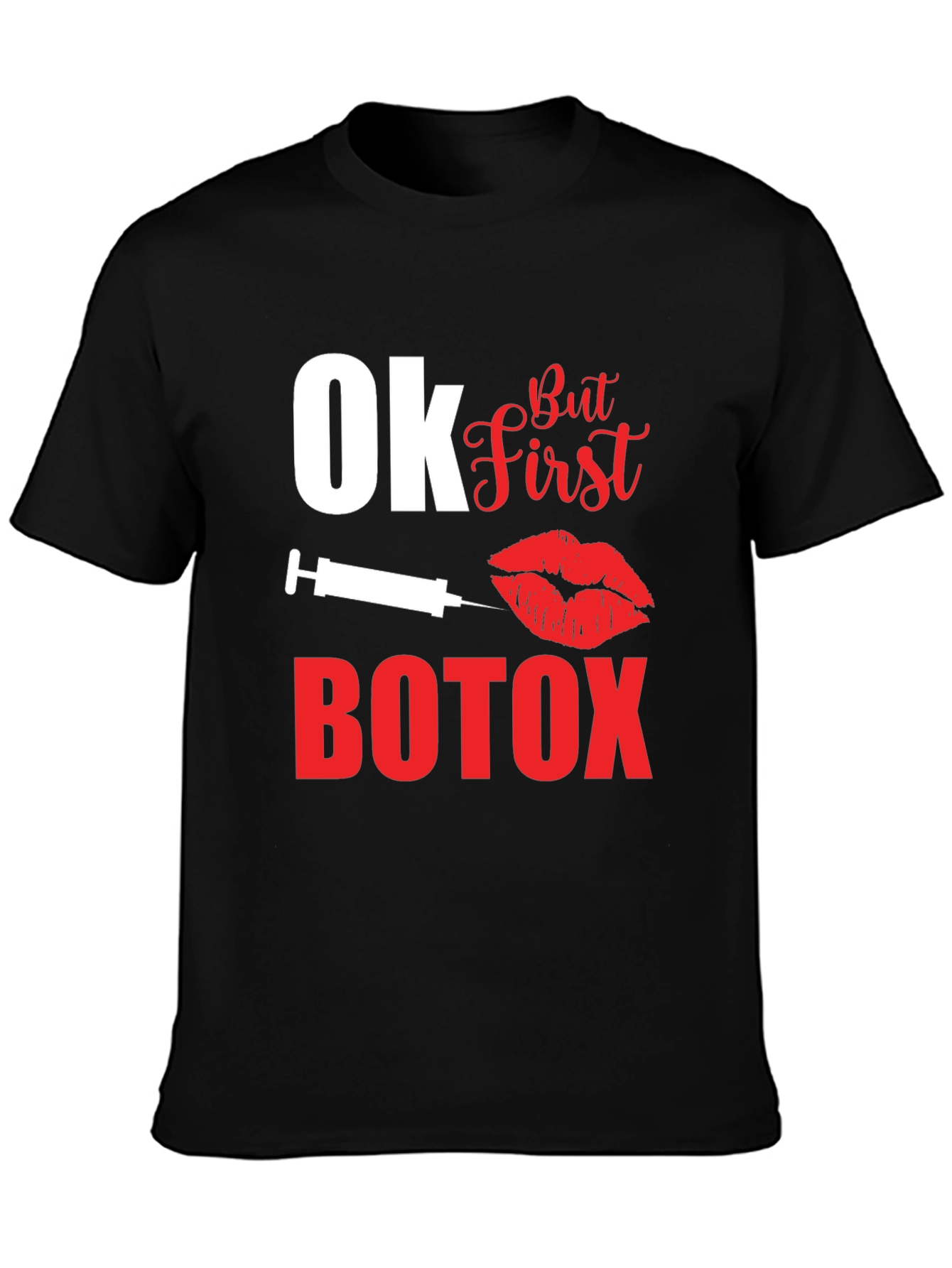 Ok But First Botox Graphic T-Shirt
