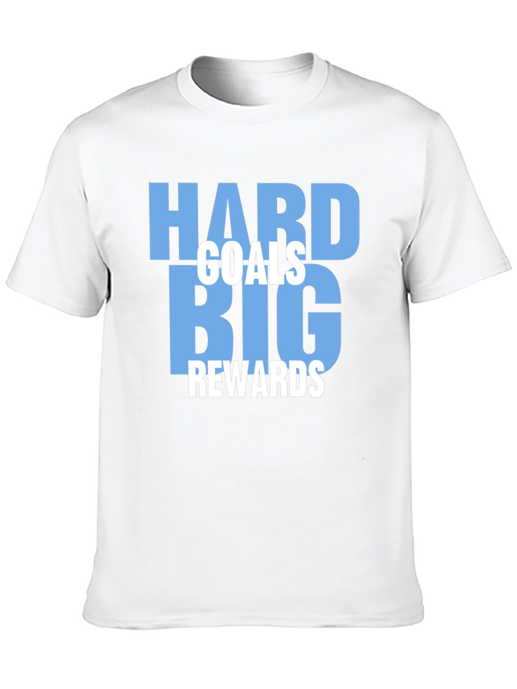 Motivational Hard Goals Big Rewards T-Shirt