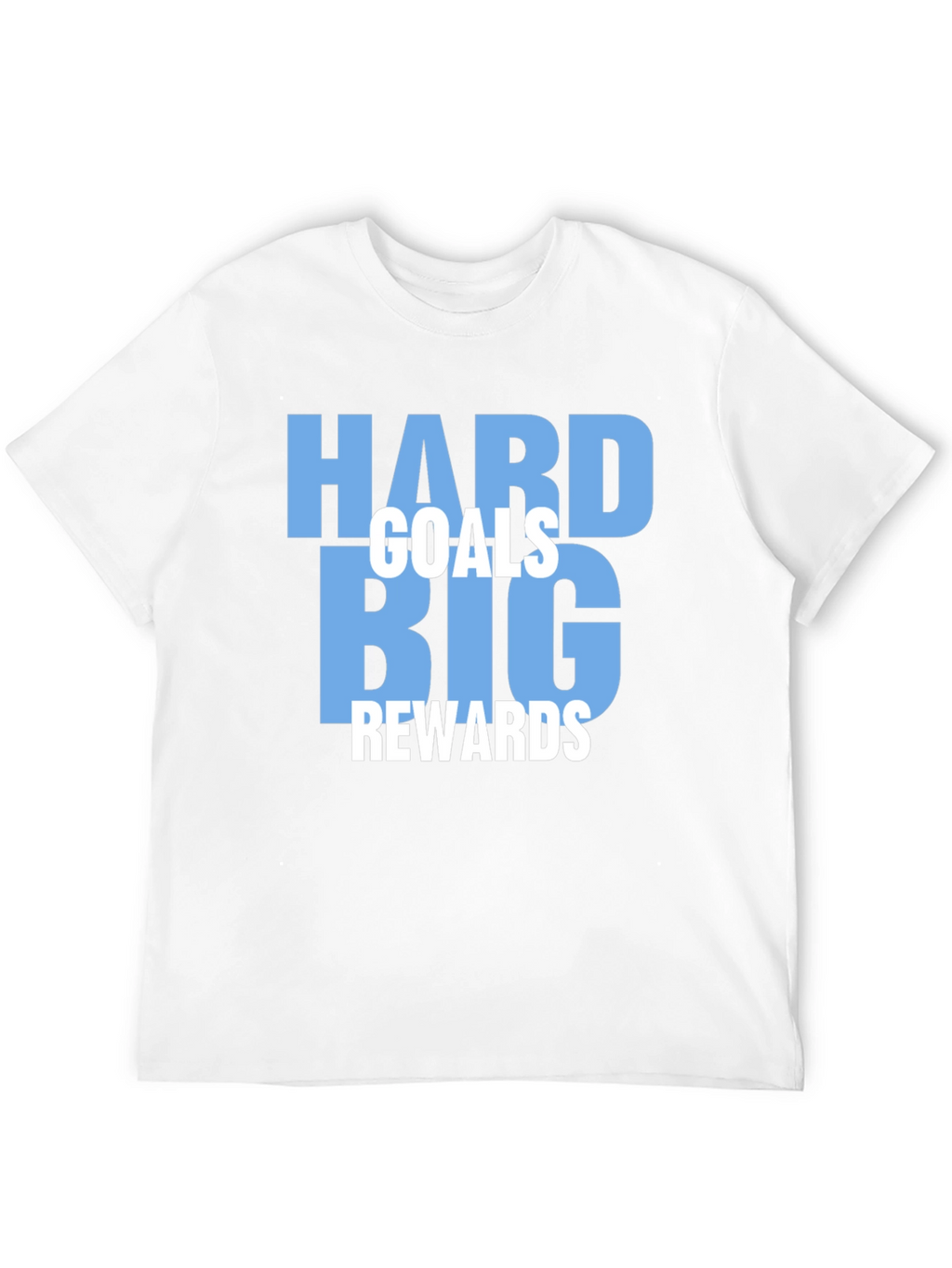 Motivational Hard Goals Big Rewards T-Shirt