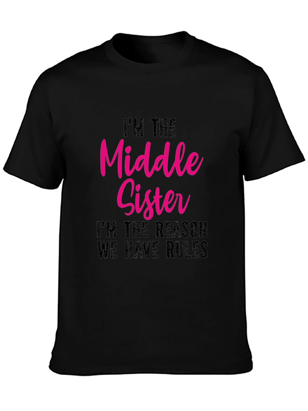Middle Sister Tee - Funny Sibling T-Shirt