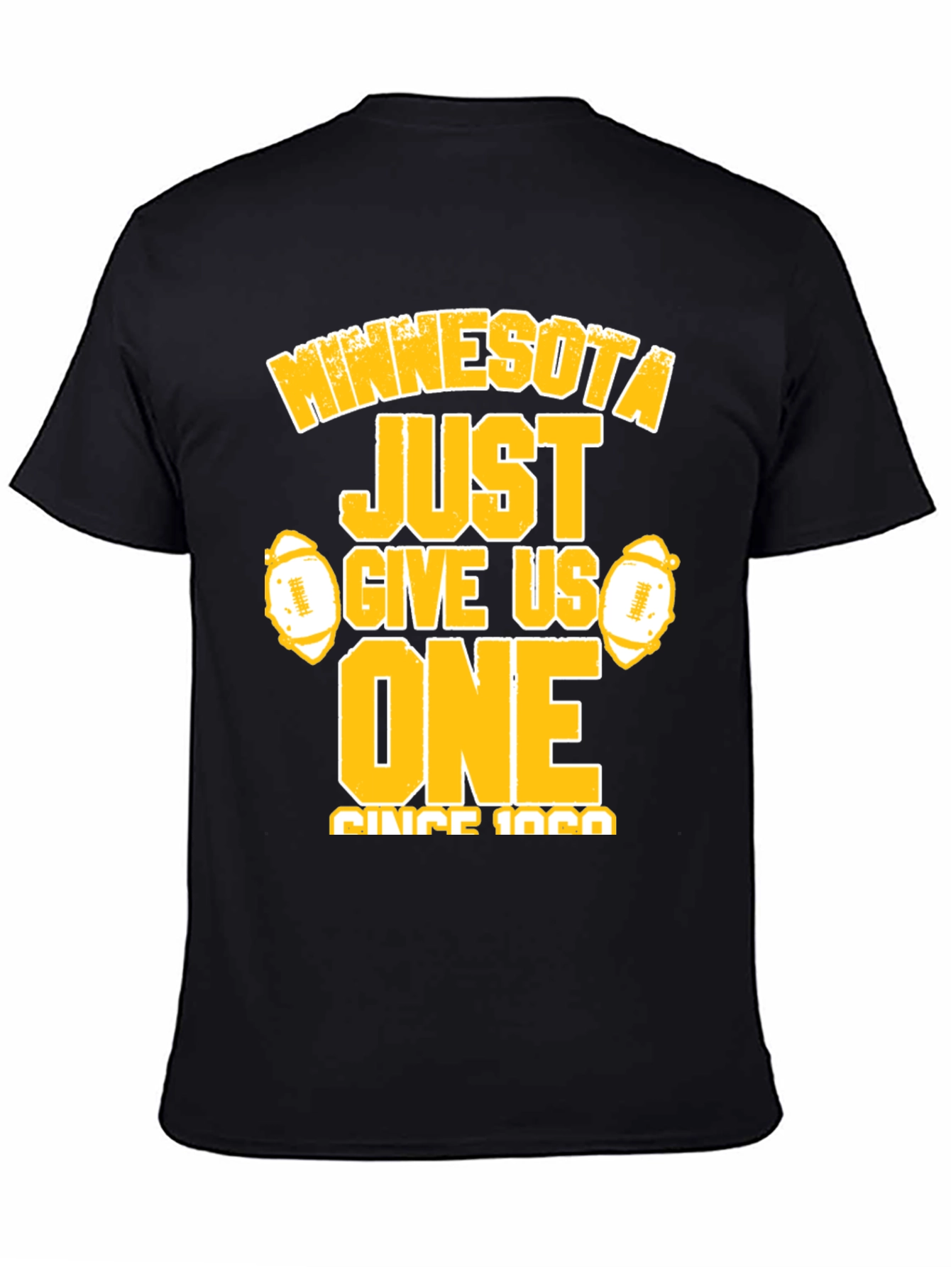 Minnesota Football Fan T-Shirt - Just Give Us One