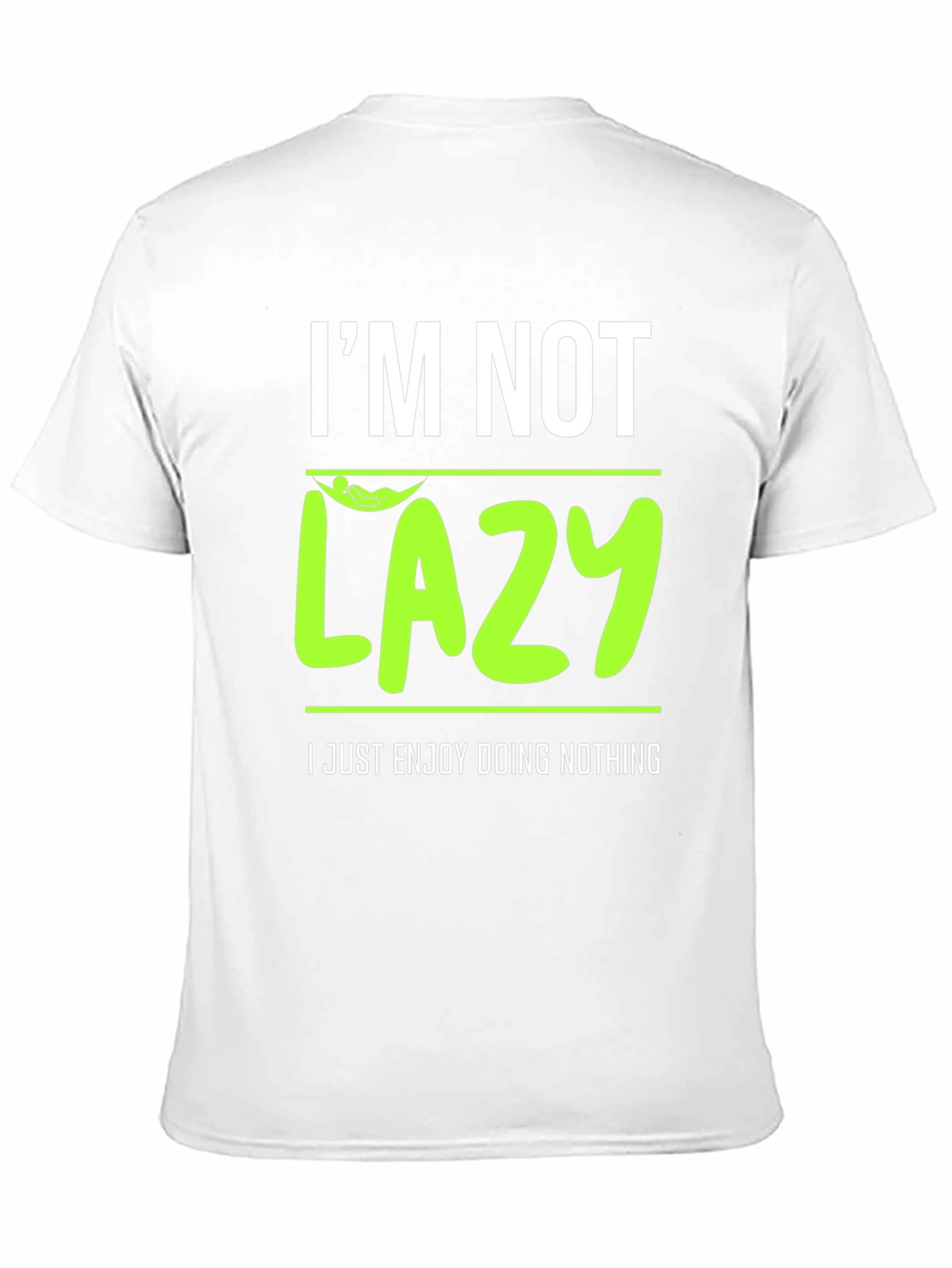 Im Not Lazy - Enjoy Doing Nothing T-Shirt
