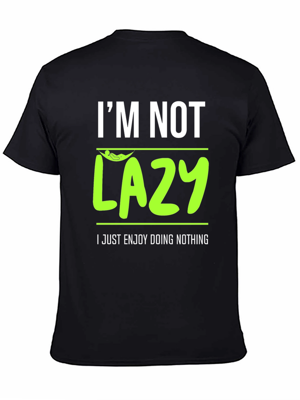 Im Not Lazy - Enjoy Doing Nothing T-Shirt