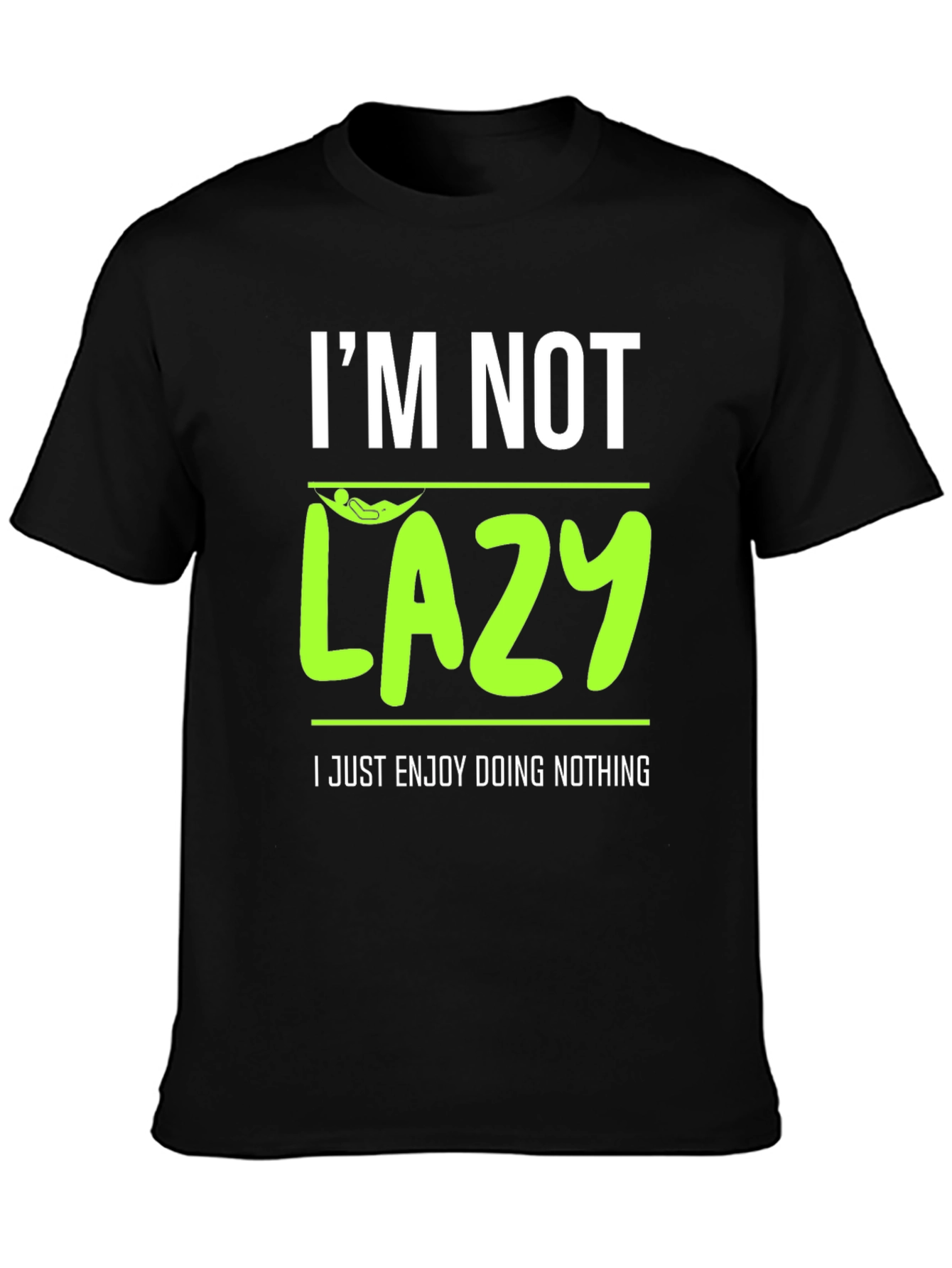 Im Not Lazy - Enjoy Doing Nothing T-Shirt