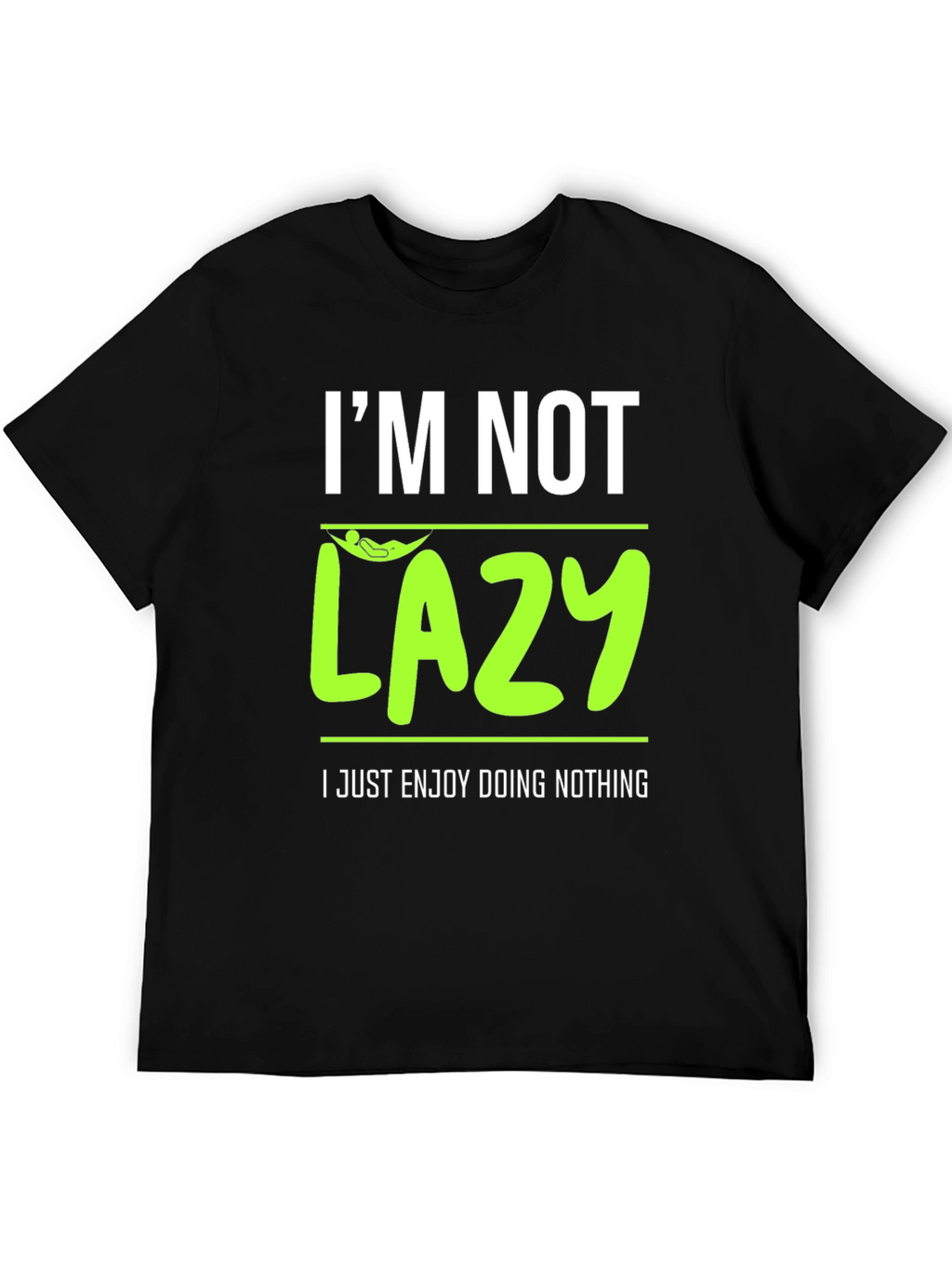 Im Not Lazy - Enjoy Doing Nothing T-Shirt