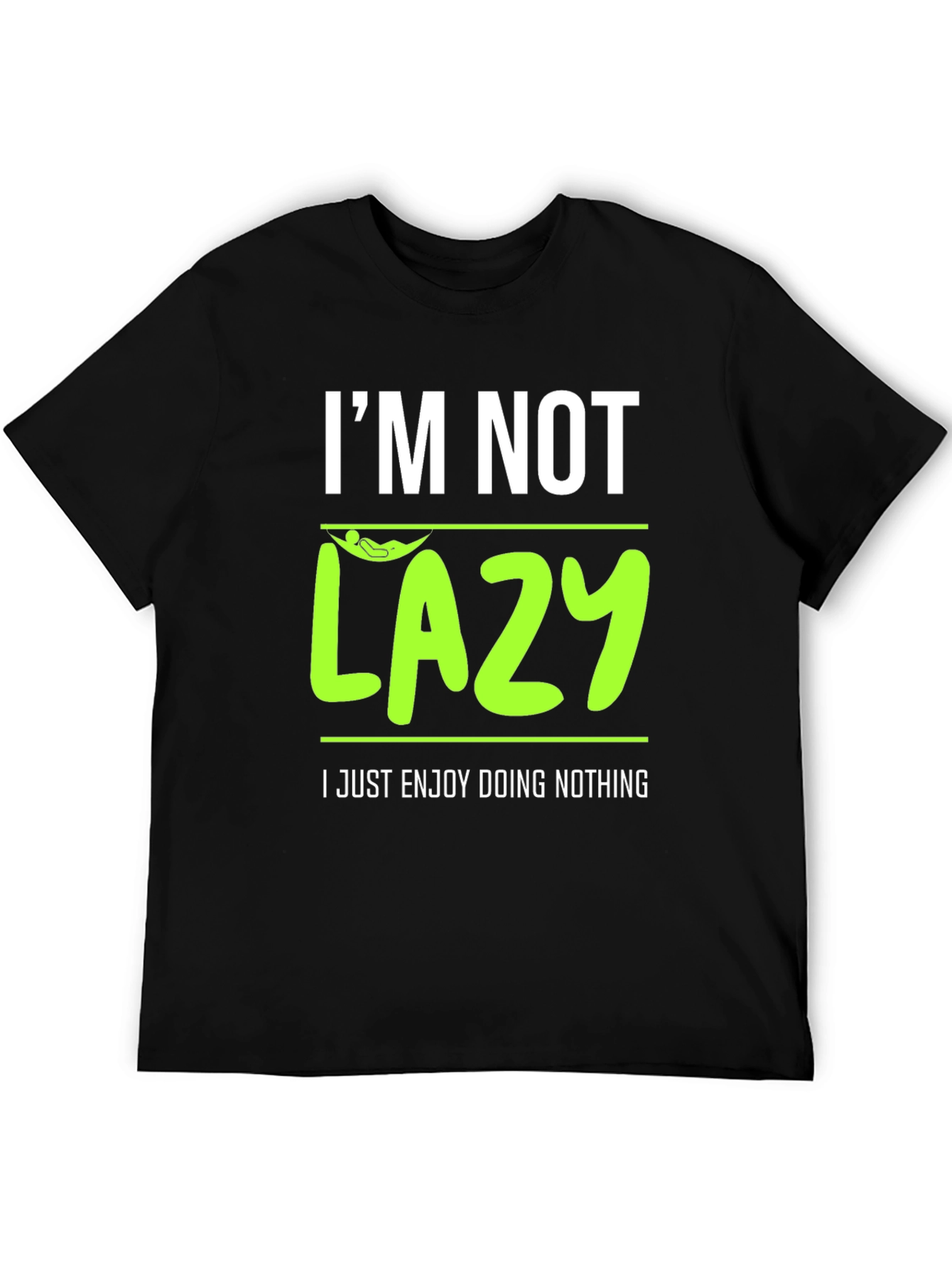Im Not Lazy - Enjoy Doing Nothing T-Shirt
