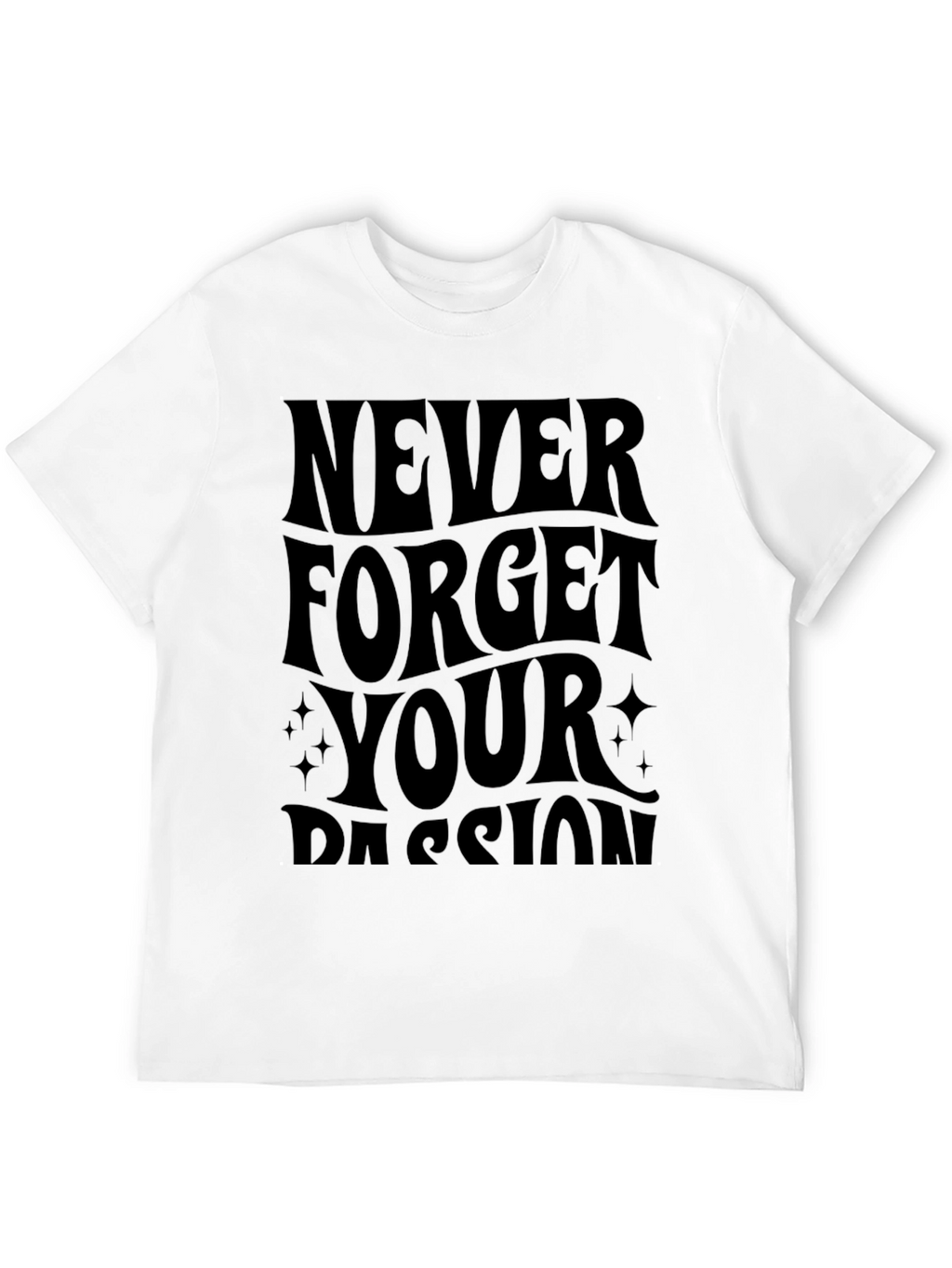 Never Forget Your Passion Black T-Shirt