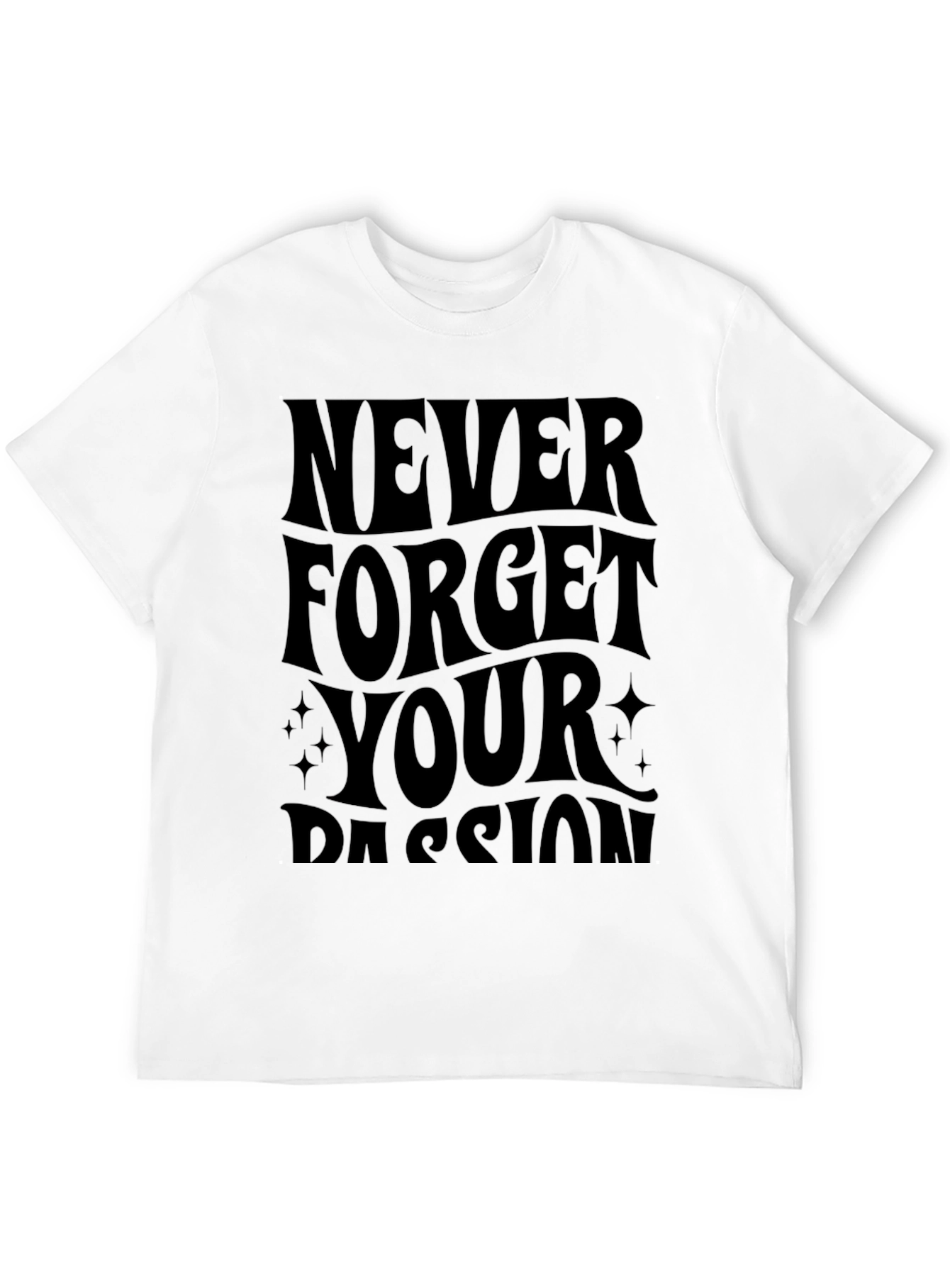 Never Forget Your Passion Black T-Shirt