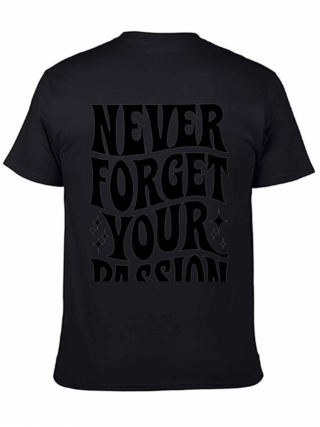 Never Forget Your Passion Black T-Shirt