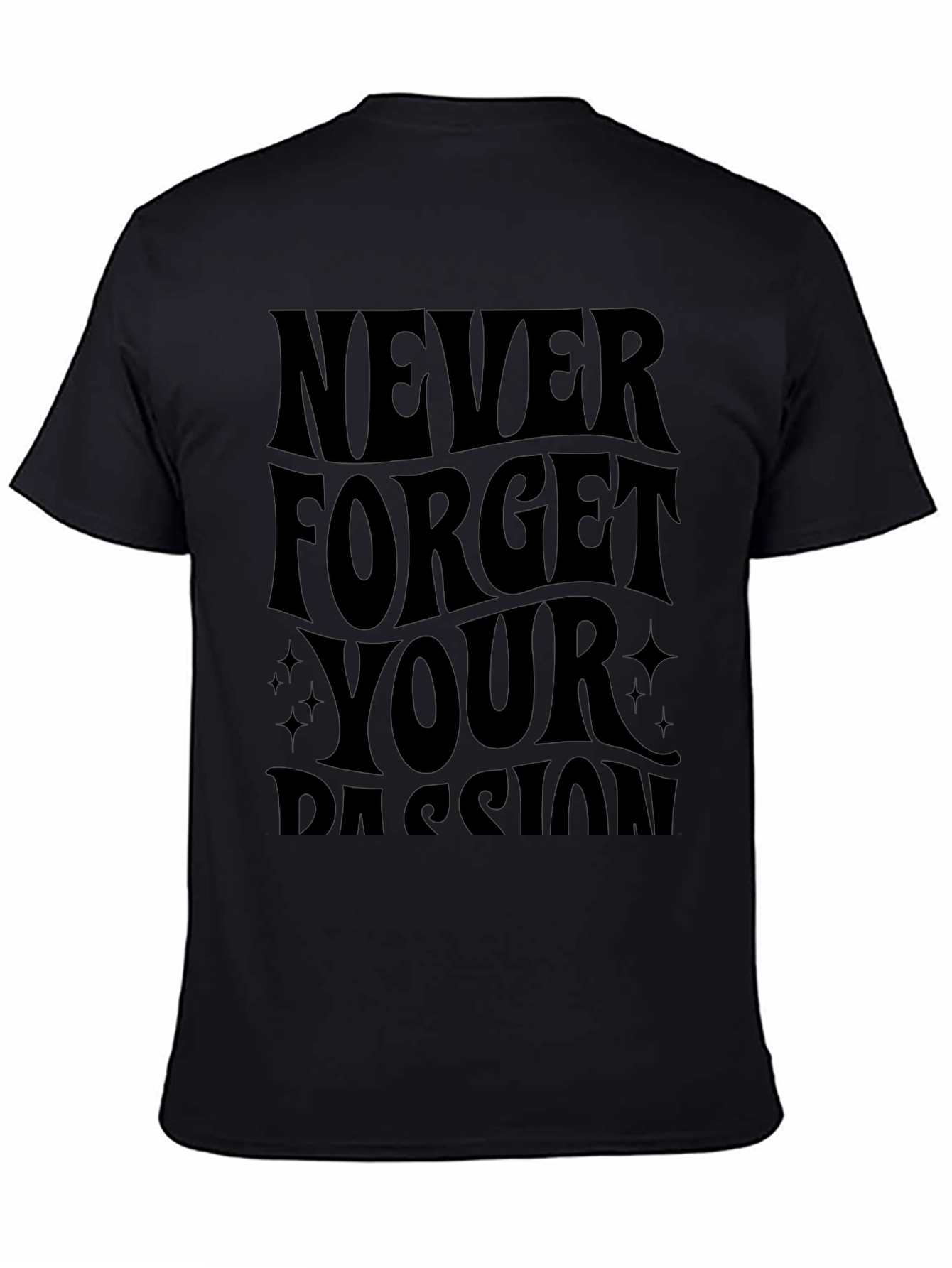 Never Forget Your Passion Black T-Shirt