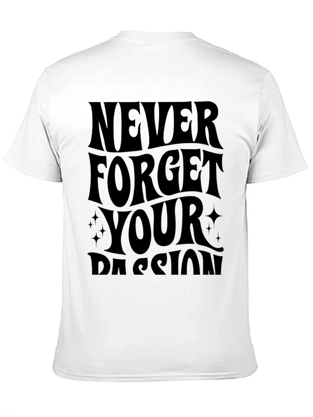 Never Forget Your Passion Black T-Shirt