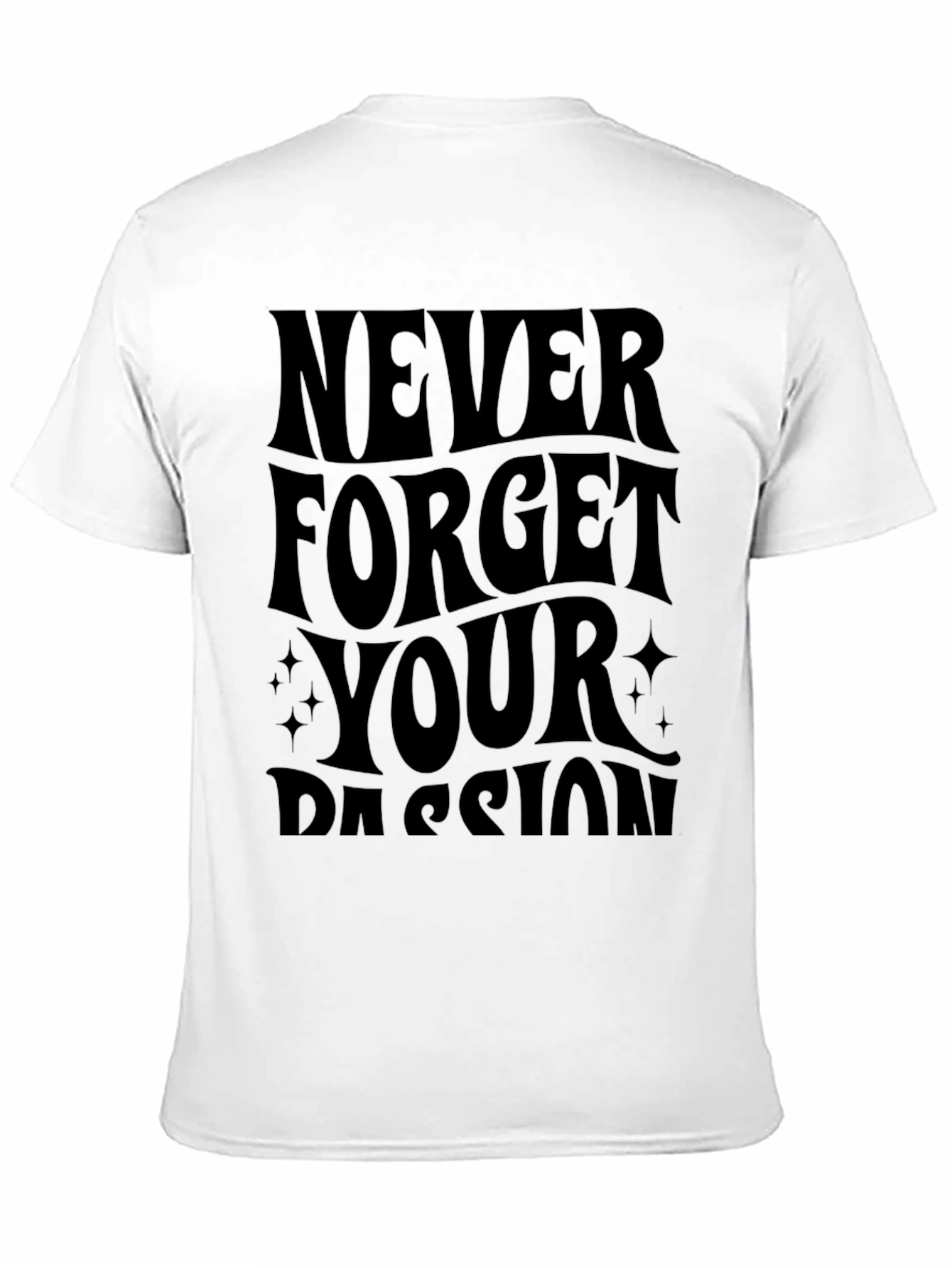 Never Forget Your Passion Black T-Shirt
