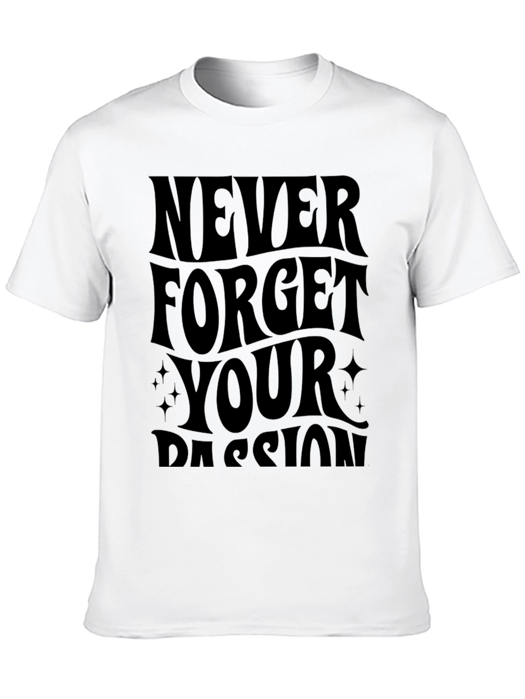 Never Forget Your Passion Black T-Shirt