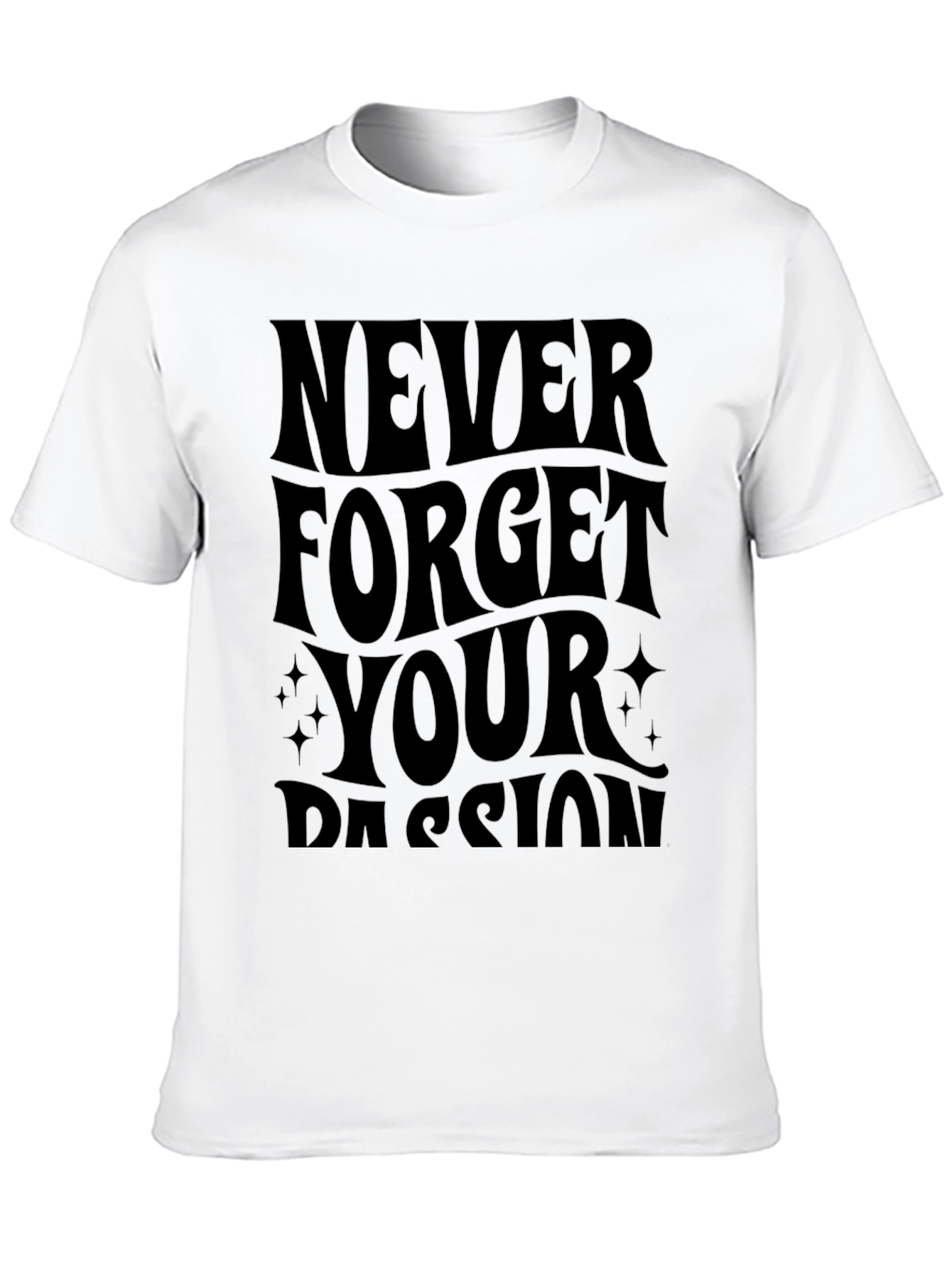 Never Forget Your Passion Black T-Shirt