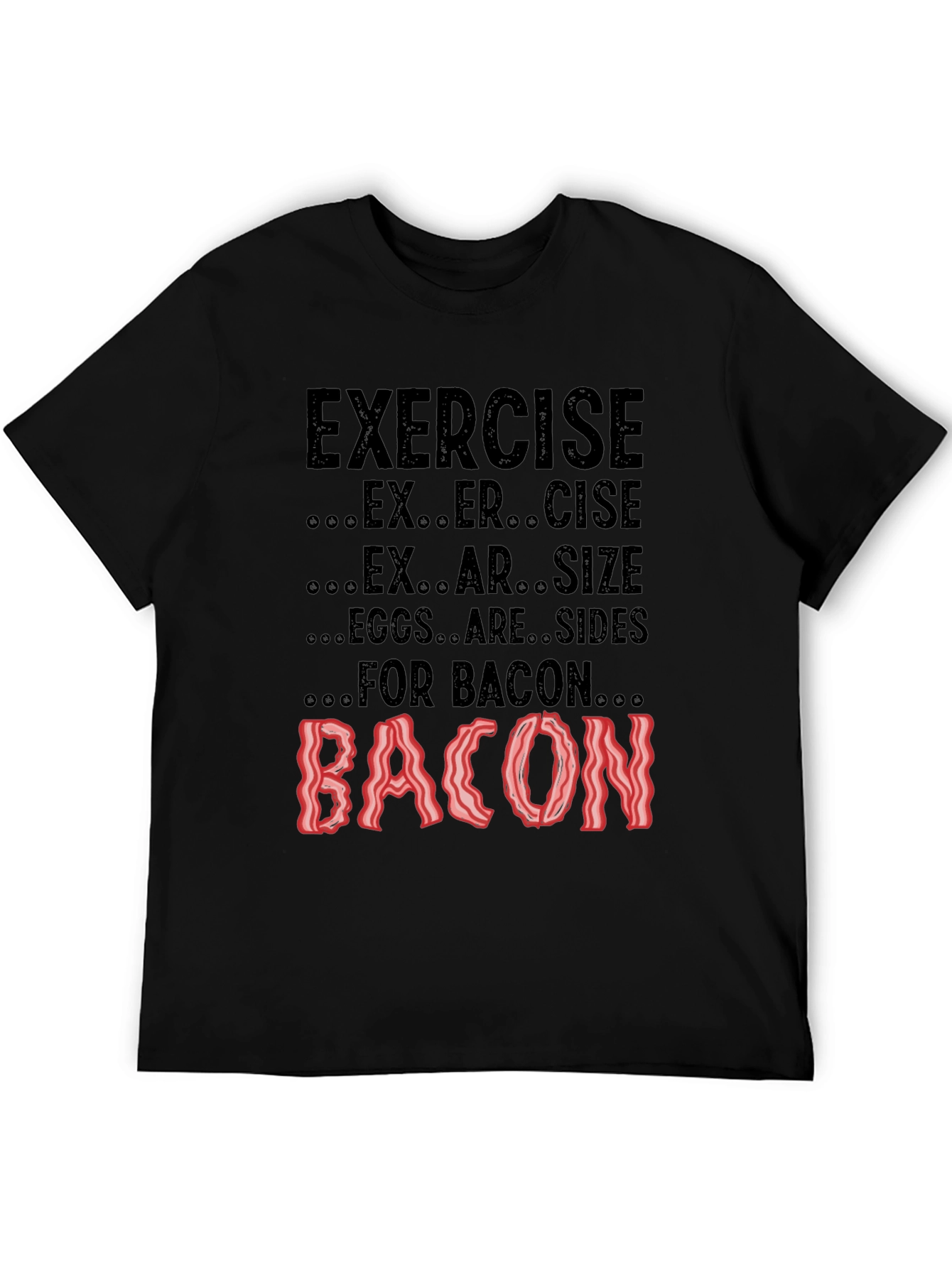 Exercise? Eggs are Sides for Bacon! Black Tee